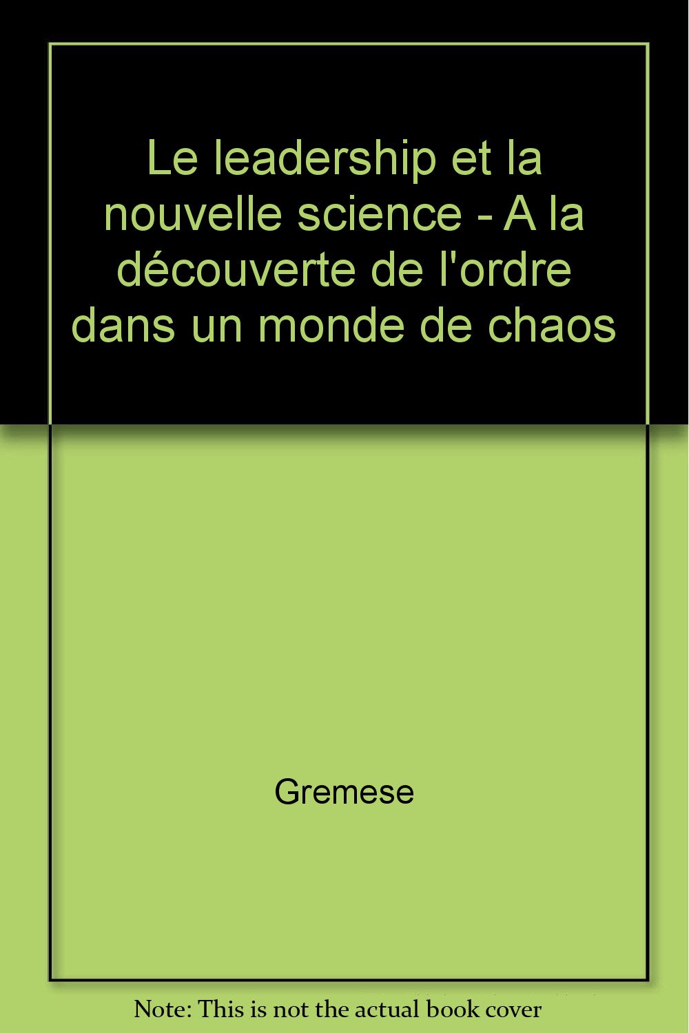 Le leadership et la nouvelle science - A la découverte de l'ordre dans un monde de chaos book