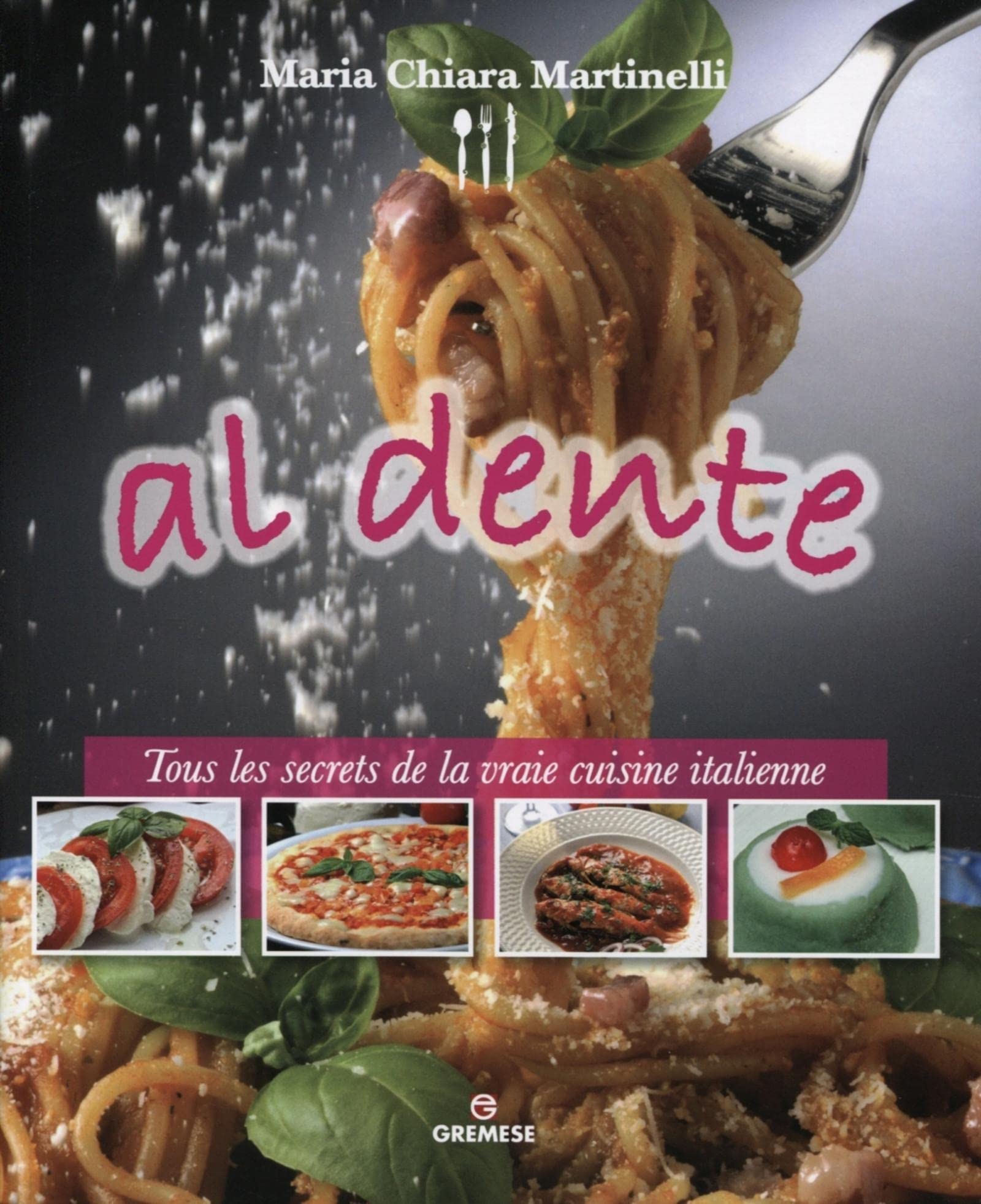 Al dente - Tous les secrets de la vraie cuisine italienne. book