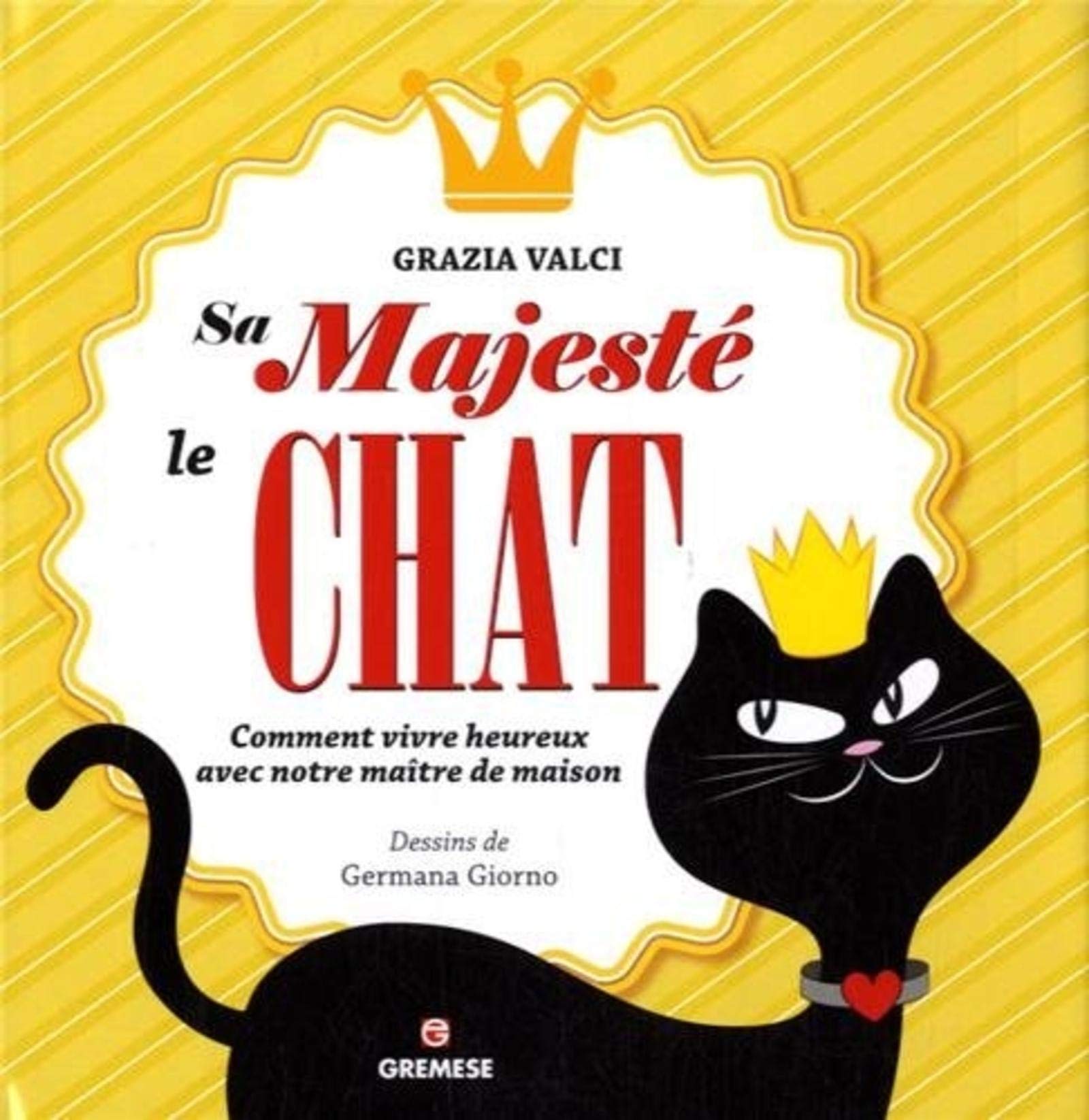 Sa majesté le chat : Comment vivre heureux avec notre maître de maison book