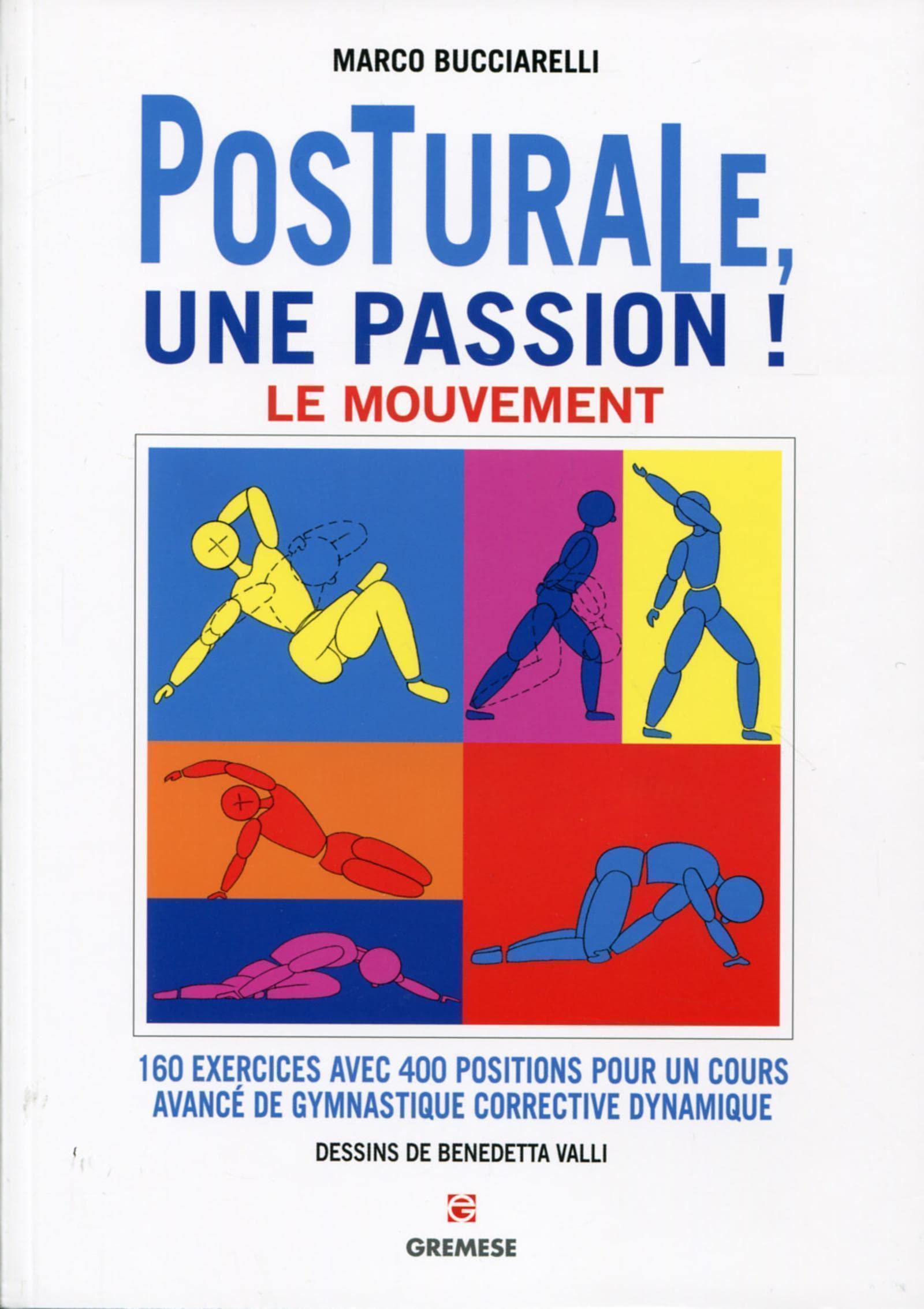 Posturale, une passion ! Le mouvement: 160 exercices avec 400 positions pour un cours avancé de gymnastique corrective dynamique. book