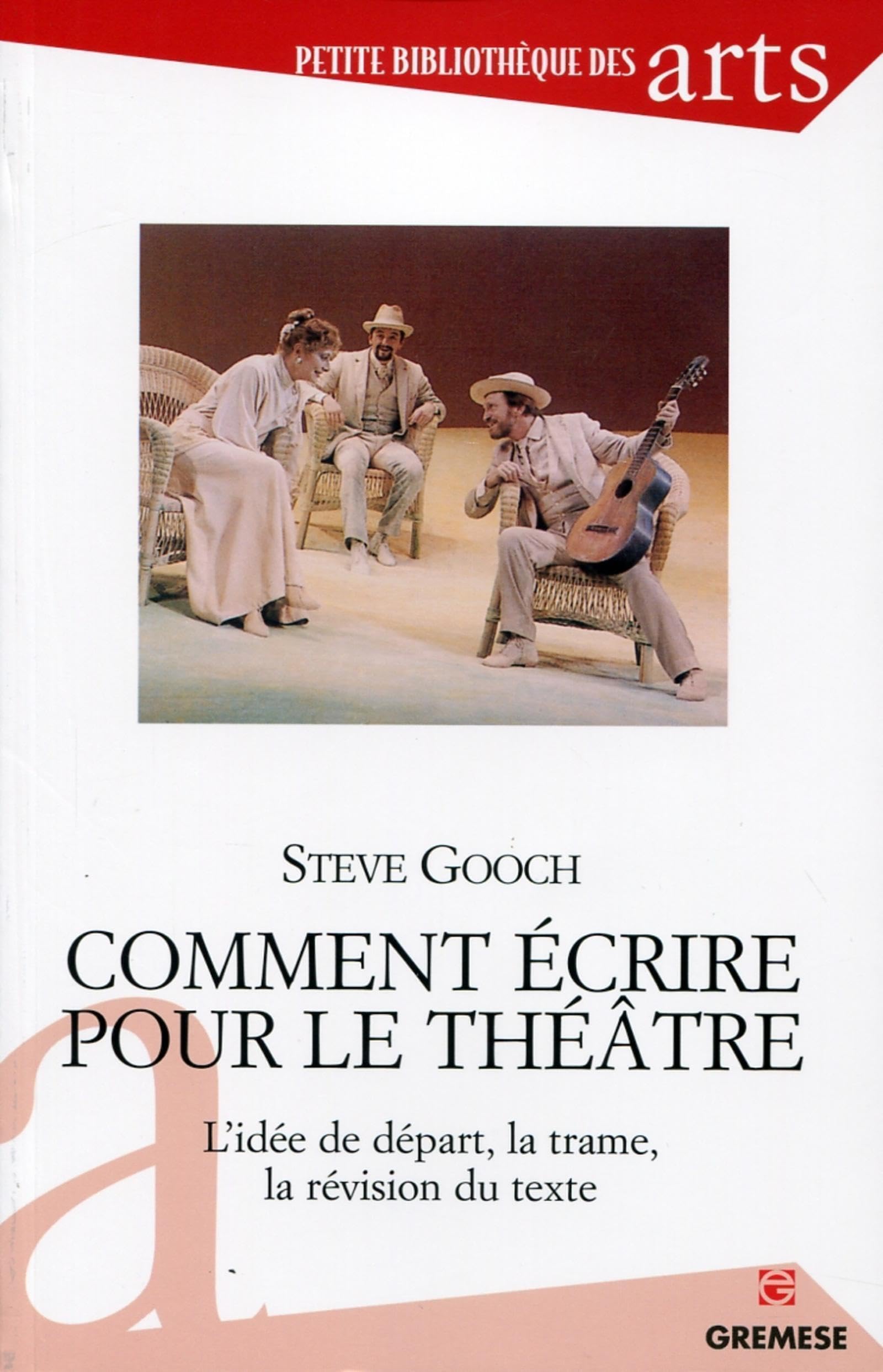 Comment écrire pour le théâtre : L'idée de départ, la trame, la révision du texte. book