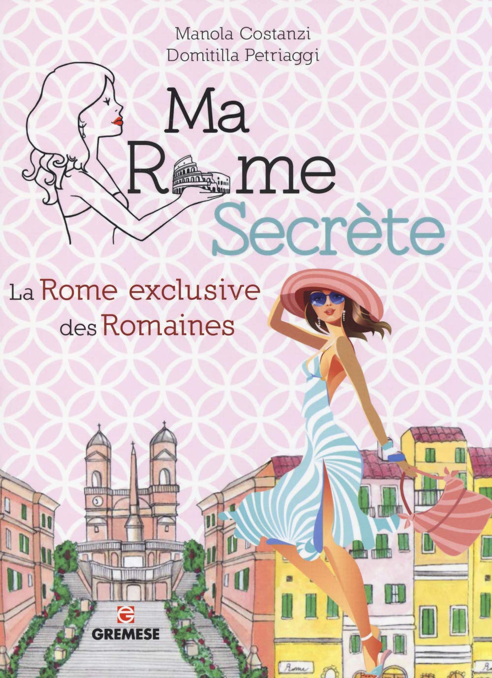 Ma Rome secrète : La Rome exclusive des romaines book