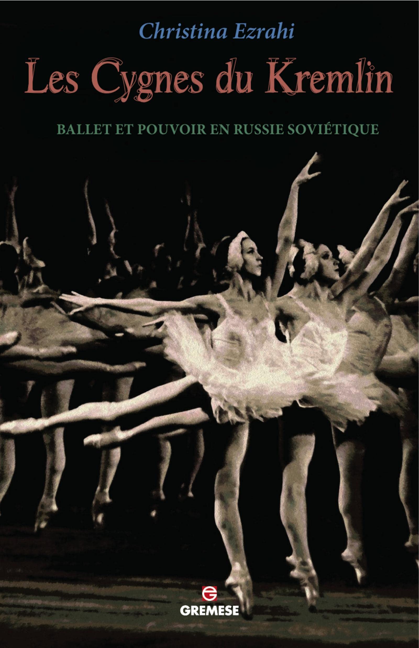 Les cygnes du Kremlin: Ballet et pouvoir en Russie soviétique book