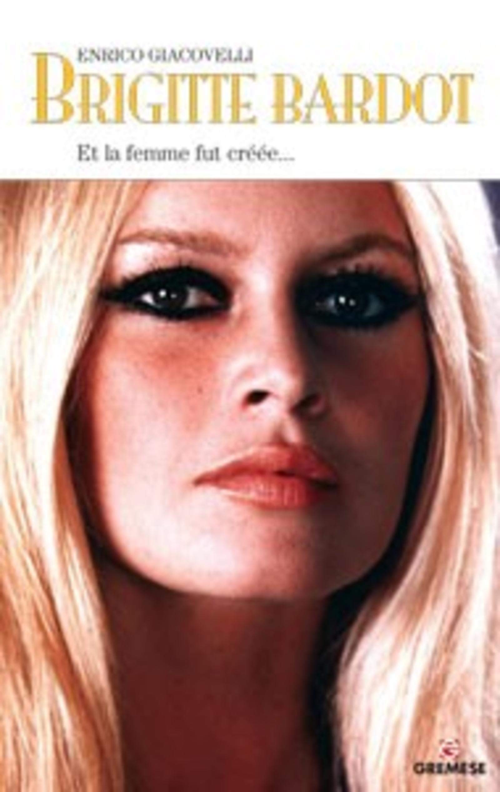 Brigitte Bardot : Et la femme fut créée... book