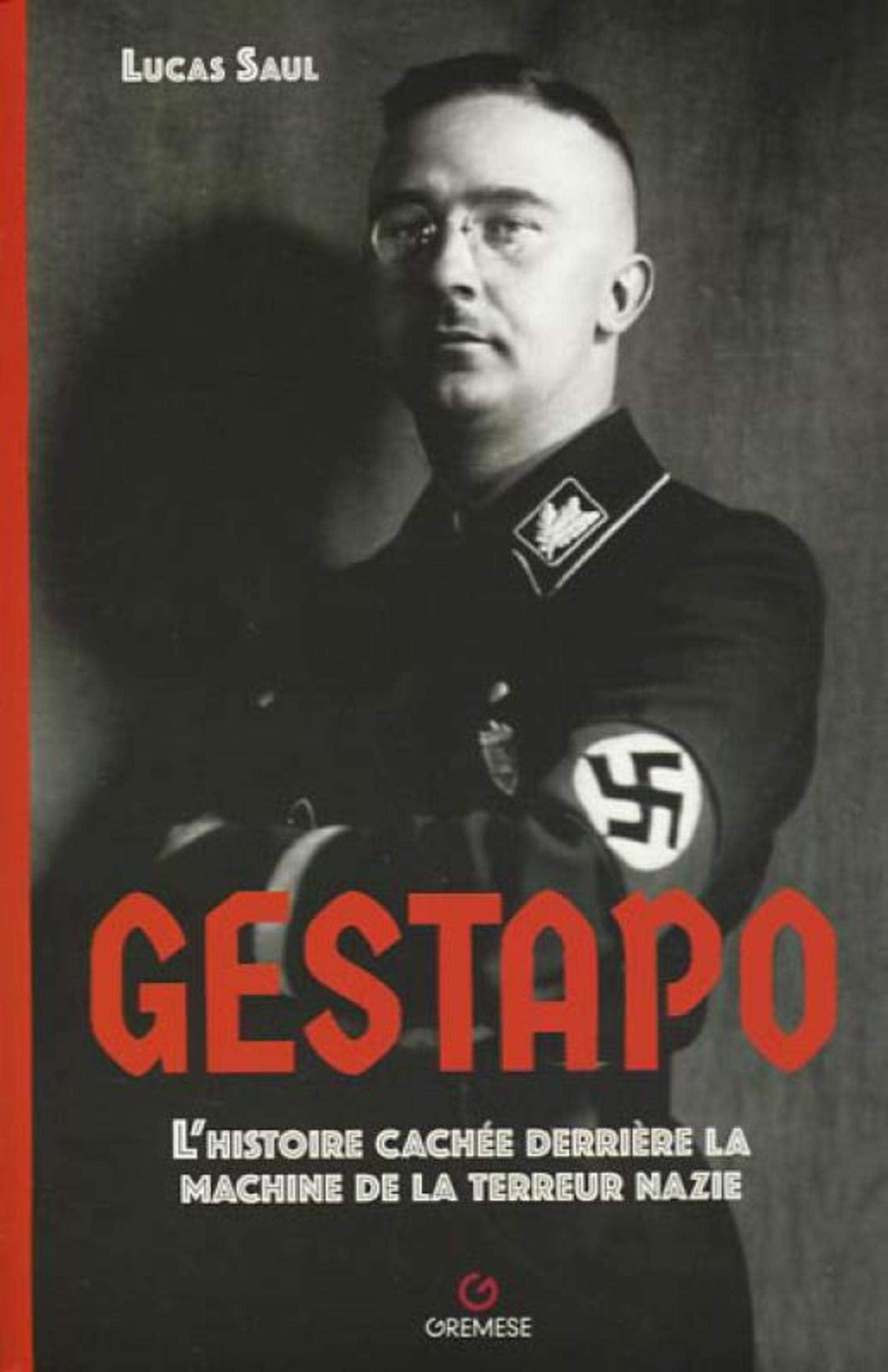 Gestapo: L'histoire cachée derrière la machine de la terreur nazie book