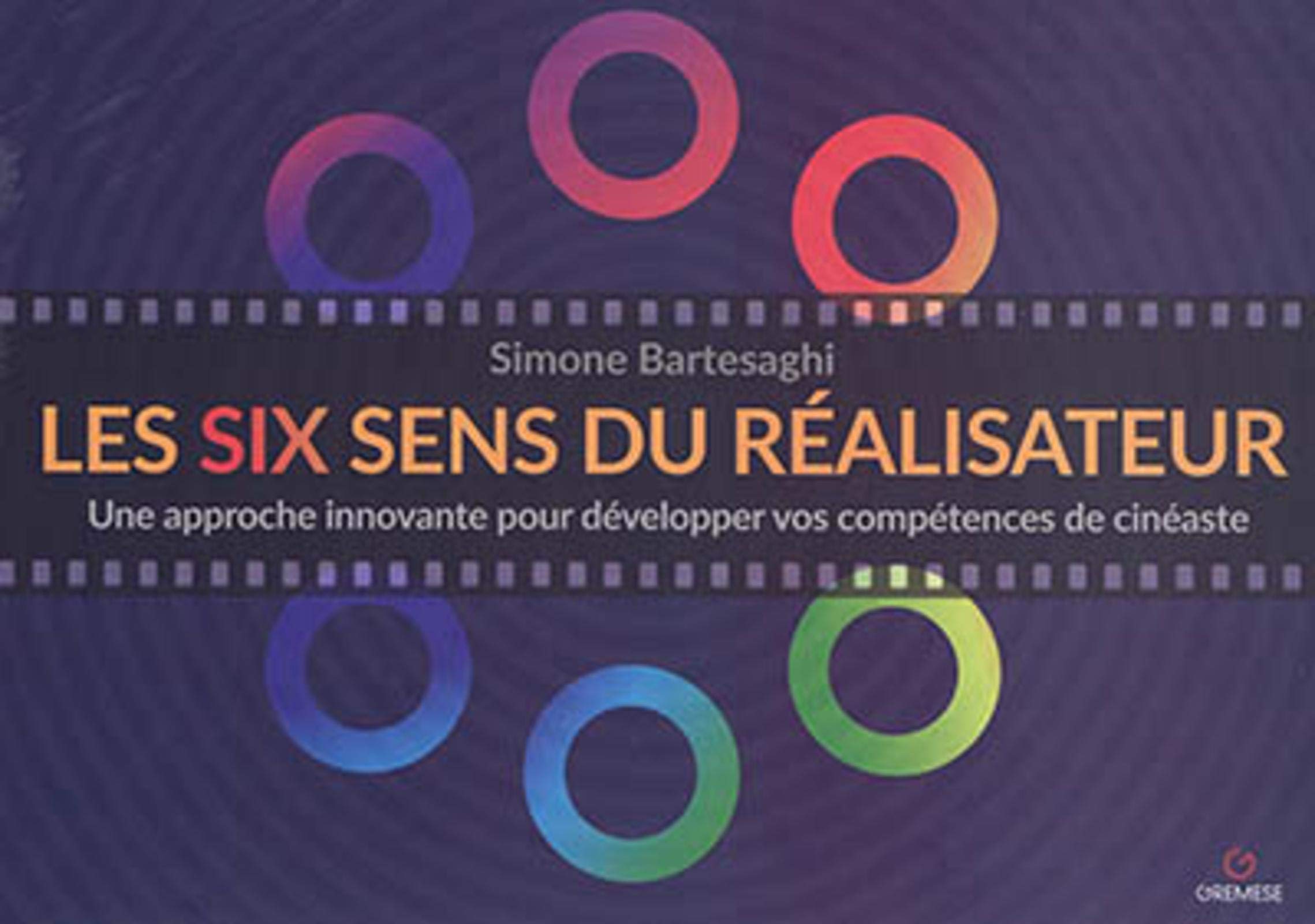 Les six sens du réalisateur: Une approche innovante pour développer vos compétences de cinéaste Film, Art & Culture
