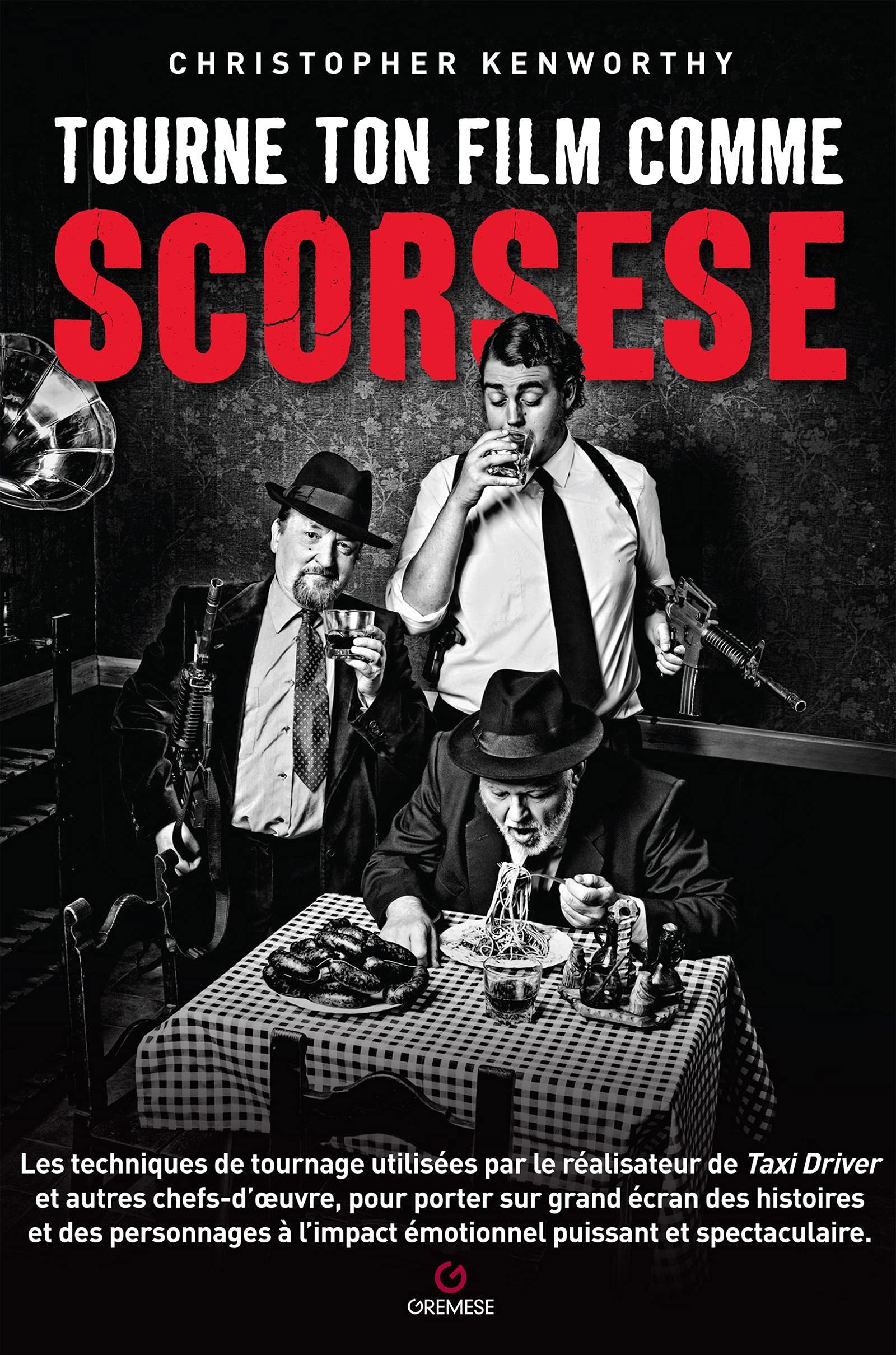 Tourne ton film comme Scorsese: Les techniques de tournage utilisées par le réalisateur de Taxi Driver et autres chefs-d'oeuvre, pour porter sur grand ... l'impact émotionnel puissant et spectaculaire book