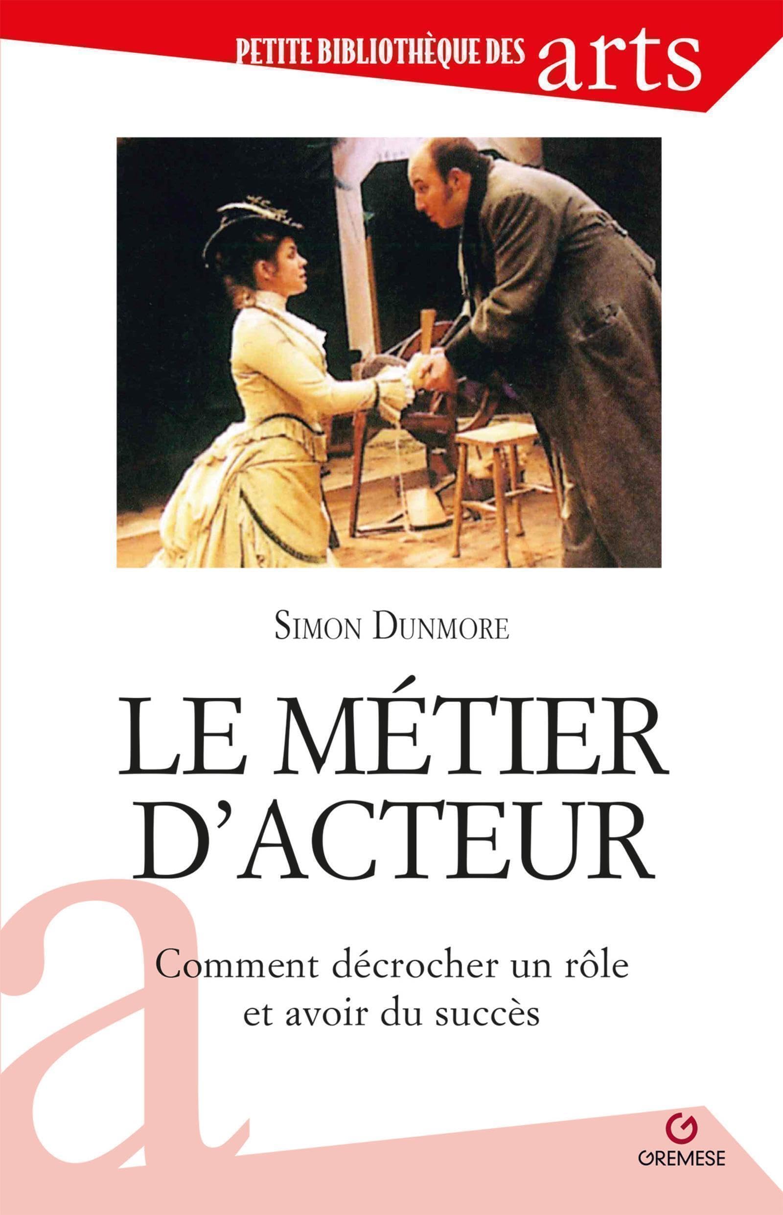 Le métier d'acteur: Comment décrocher un rôle et avoir succès book
