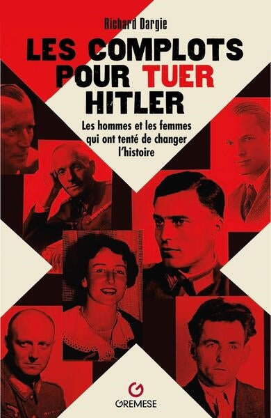 Les complots pour tuer Hitler : les hommes et les femmes qui ont tenté de changer l'histoire Social Sciences