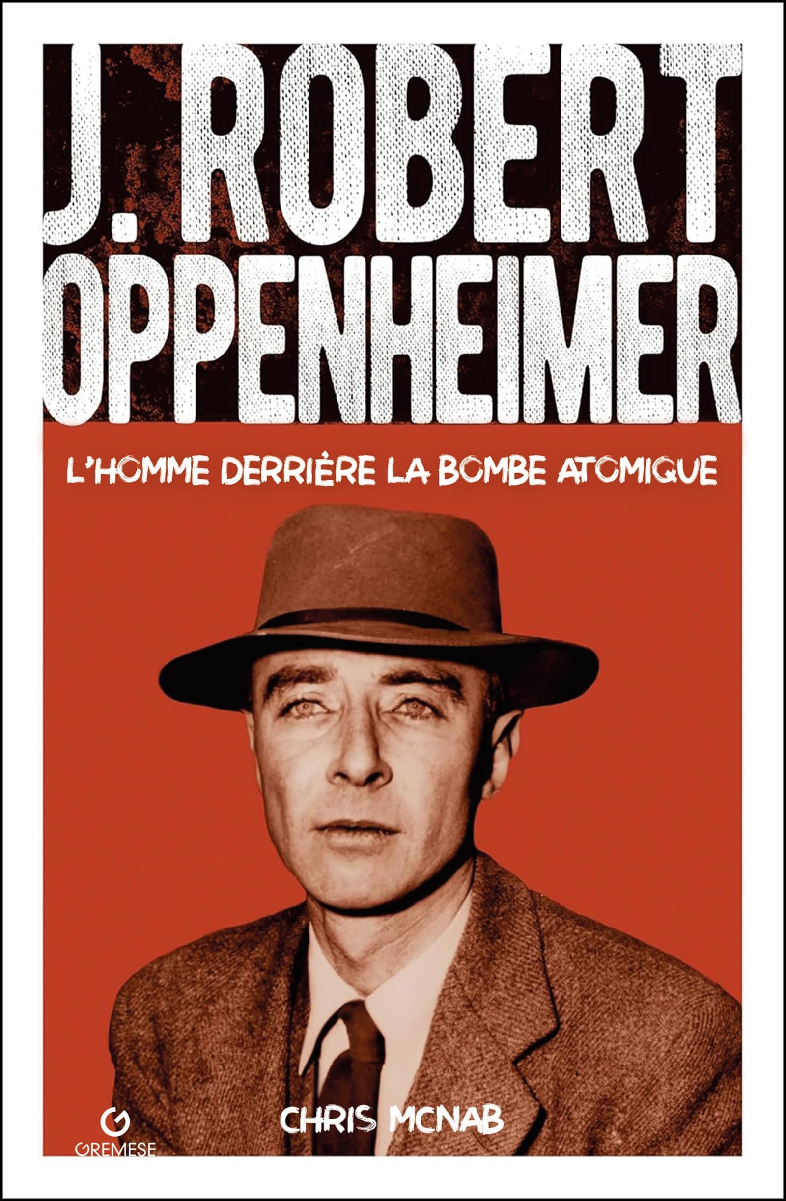 J. Robert Oppenheimer: L'homme derrière la bombe atomique book