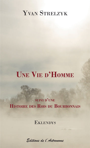 Une vie d'homme : roman d'apprentissage. Histoire des rois du Bourbonnais : sotie book