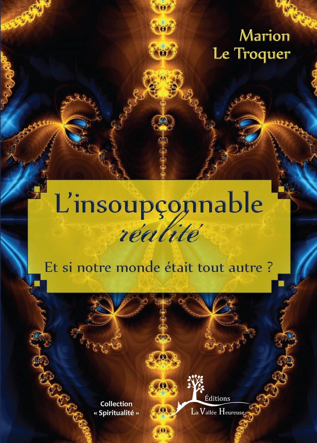 L'insoupçonnable réalité - Et si notre monde était tout autre ? book