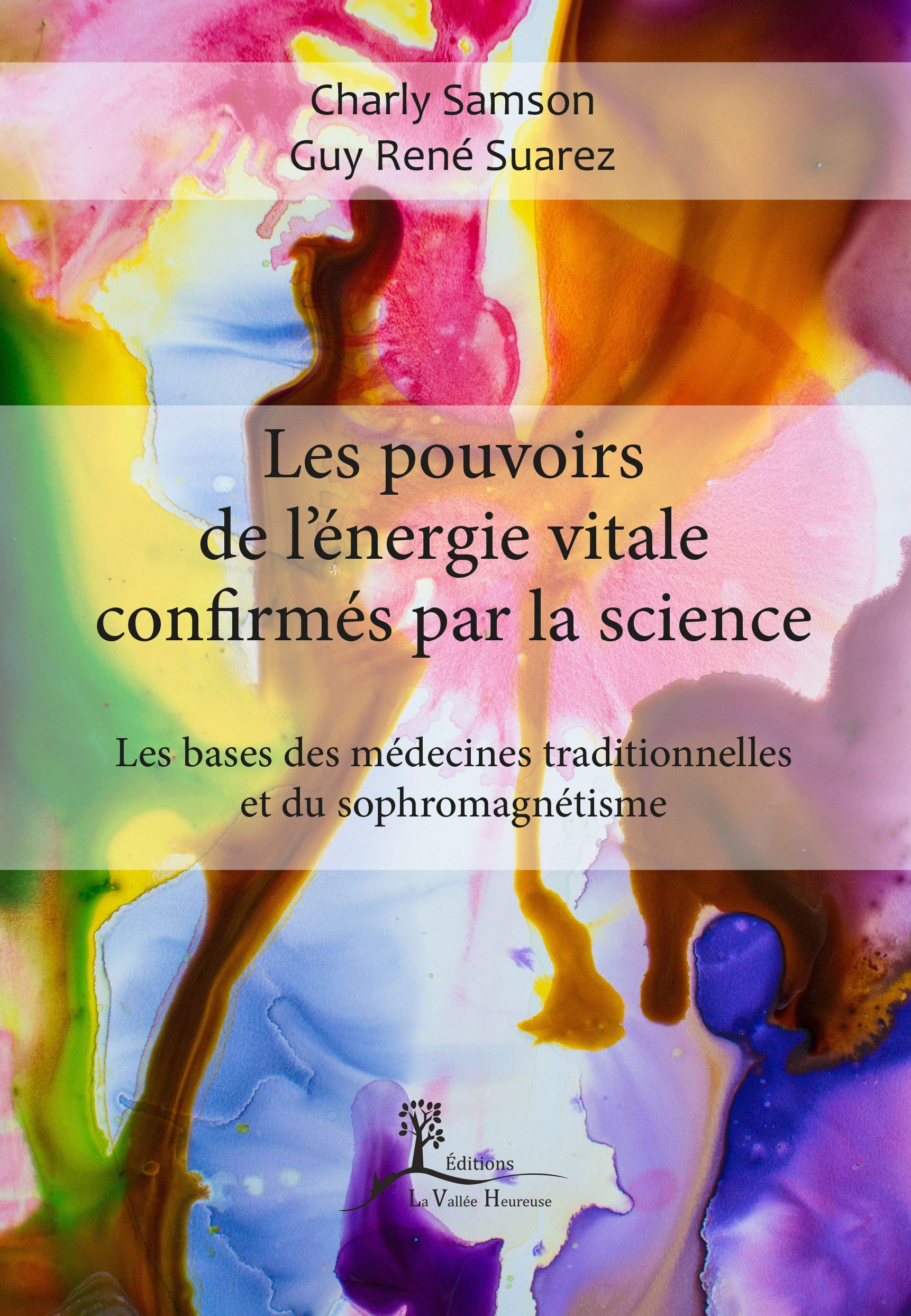 Les pouvoirs de l'énergie vitale confirmés par la science: Les bases des médecines traditionnelles et du sophromagnétisme book
