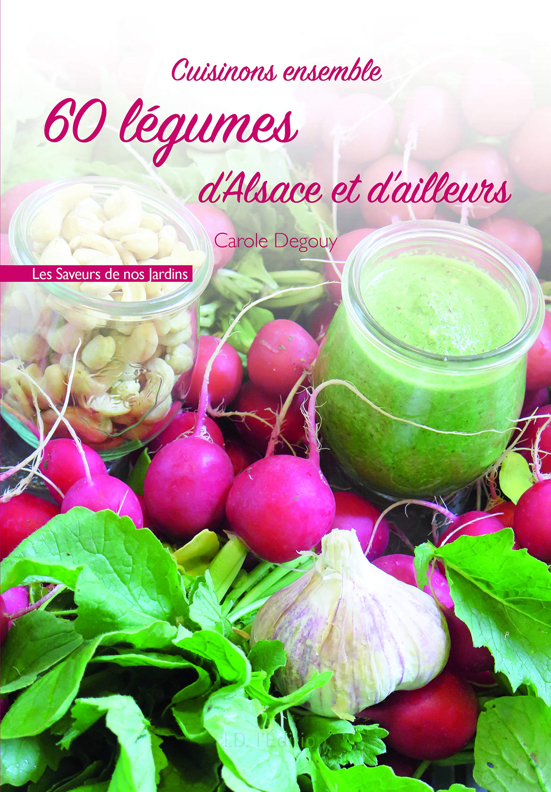 Cuisinons ensemble 60 légumes d'Alsace et d'ailleurs book