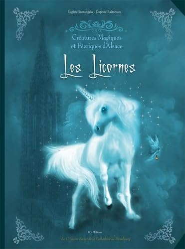 Créatures magiques et féériques d'Alsace: Les licornes. Le Grimoire secret de la Cathédrale de Strasbourg book