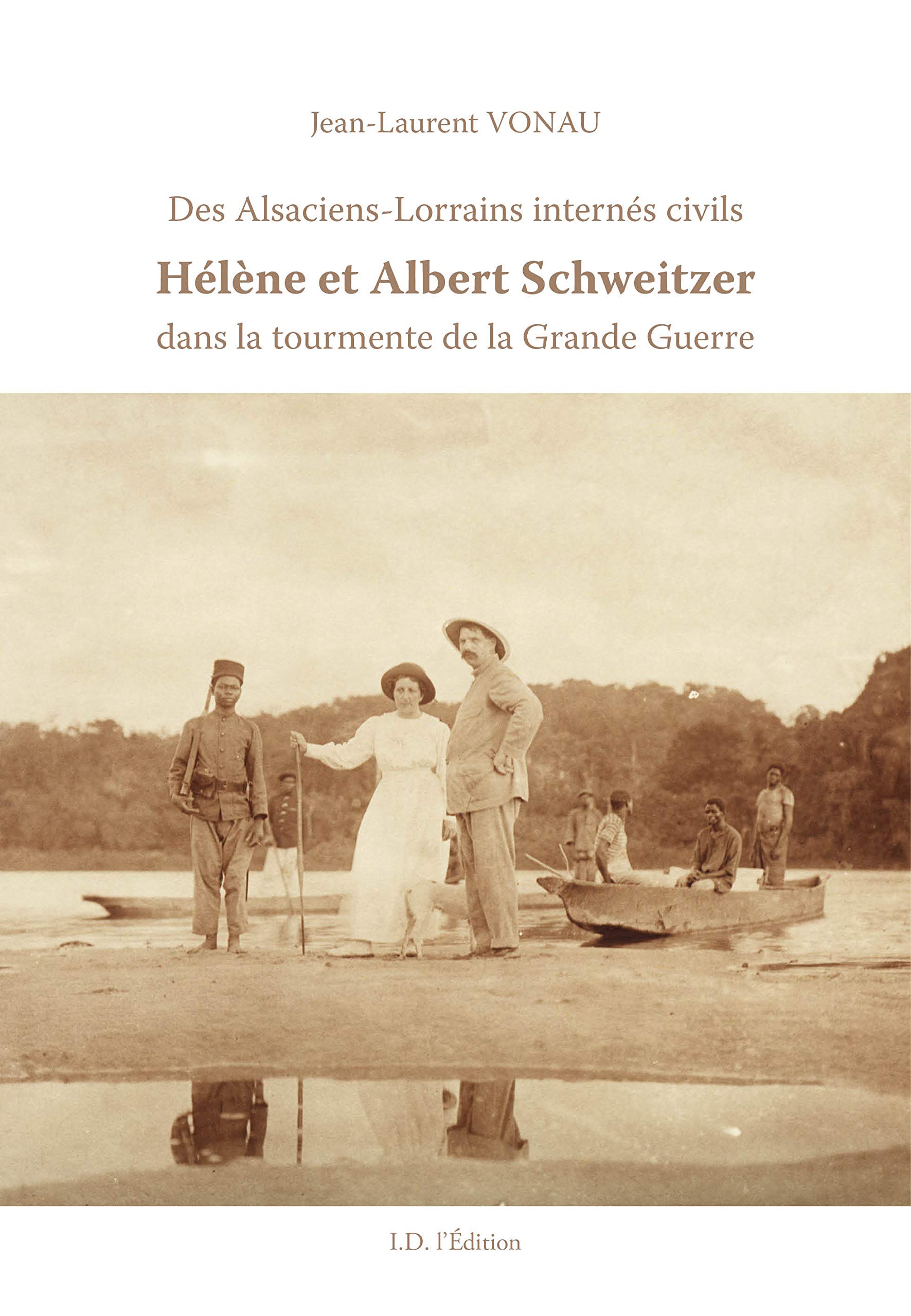 Des Alsaciens-Lorrains internés civils: Hélène et Albert Schweitzer dans la tourmente de la Grande Guerre book