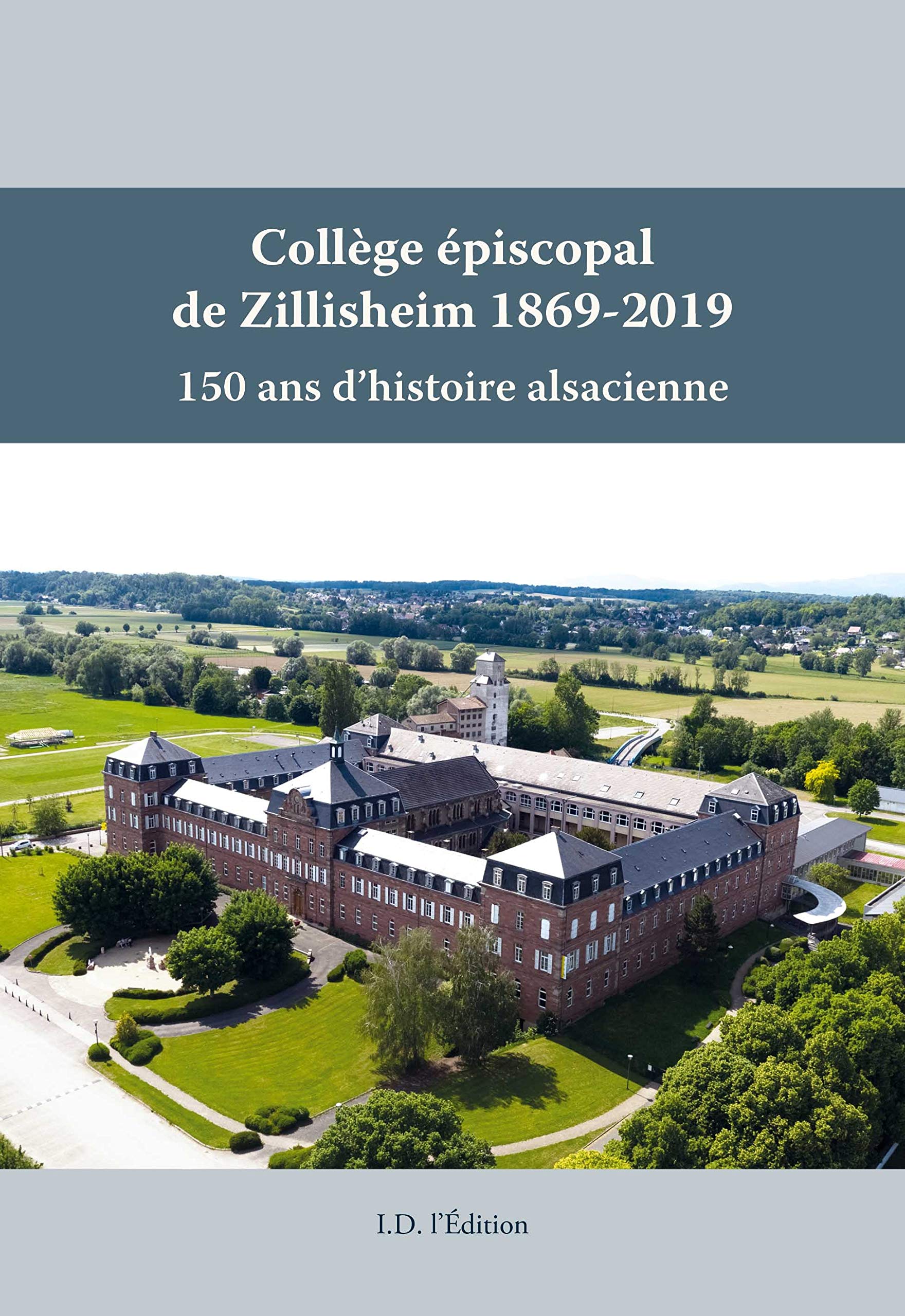 Collège épiscopal de Zillisheim 1869-2019: 150 ans d'histoire alsacienne book