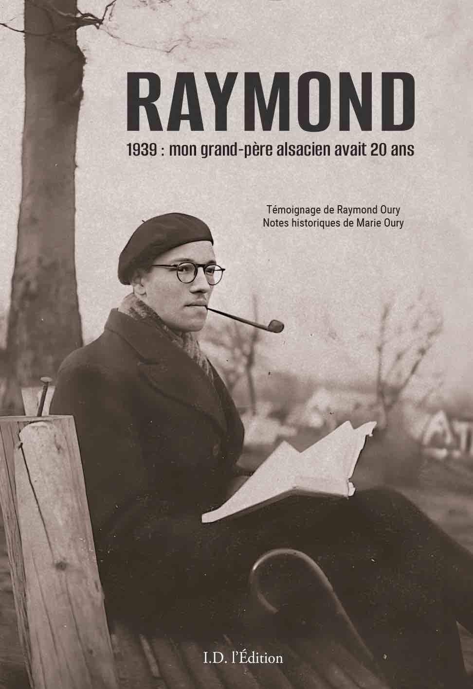 Raymond: 1939 : mon grand-père alsacien avait 20 ans book