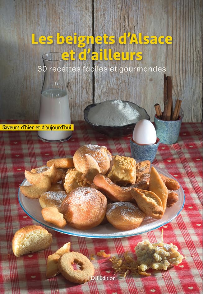 Les beignets d'Alsace et d'ailleurs: 30 recettes faciles et gourmandes Leisure, Home & Garden