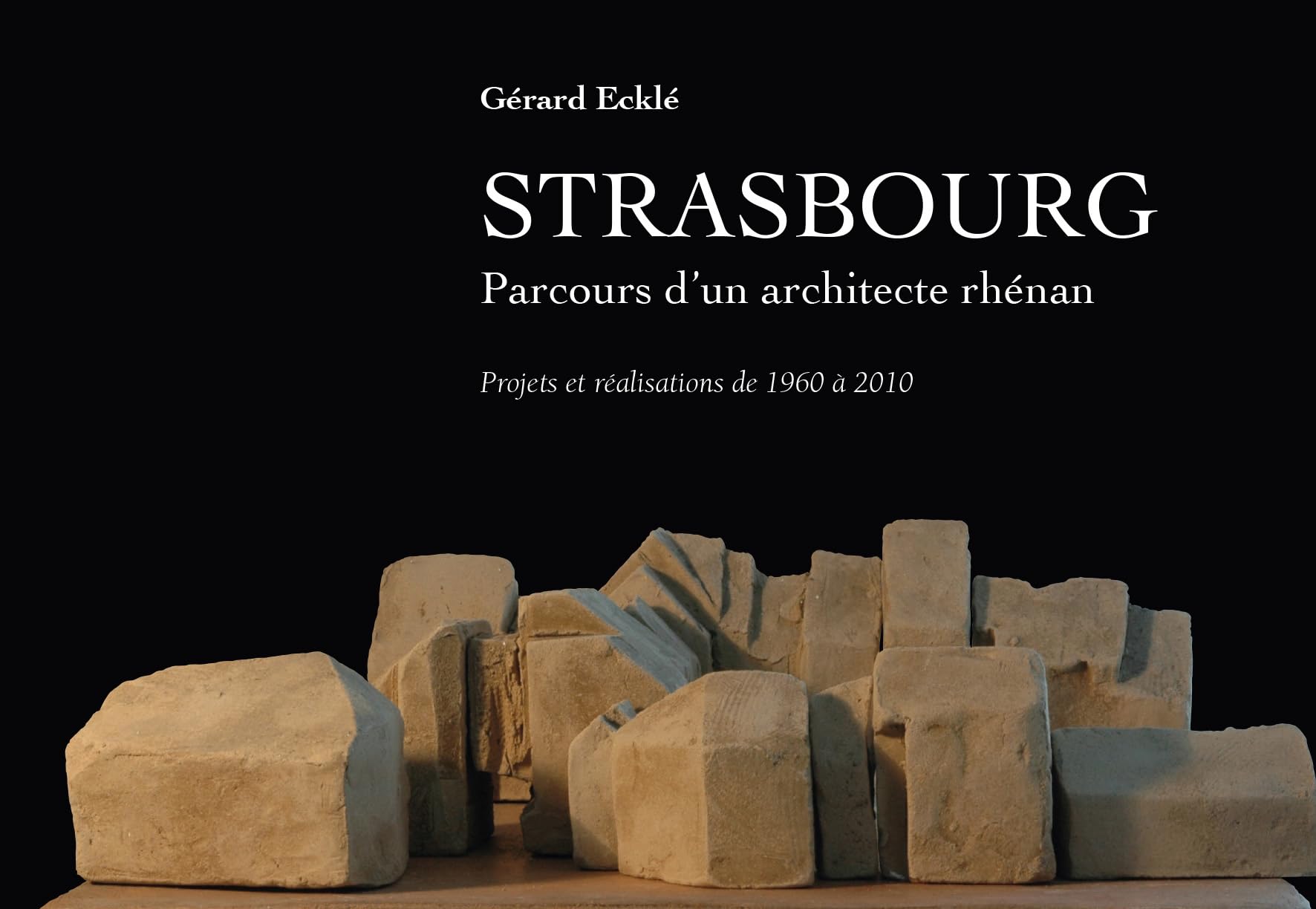Strasbourg, Parcours d'un architecte rhénan: Projets et réalisations de 1960 à 2010 book