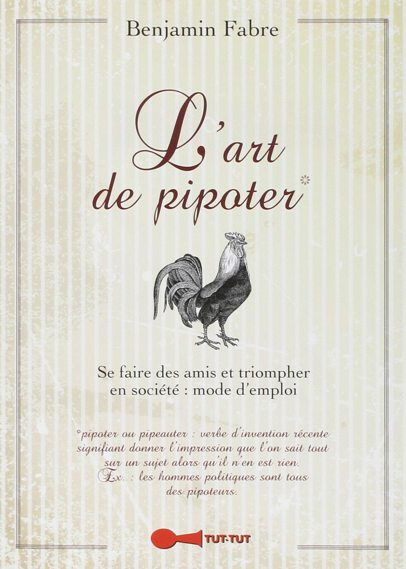 L'art de pipoter: Se faire des amis et triompher en société : mode d'emploi Books