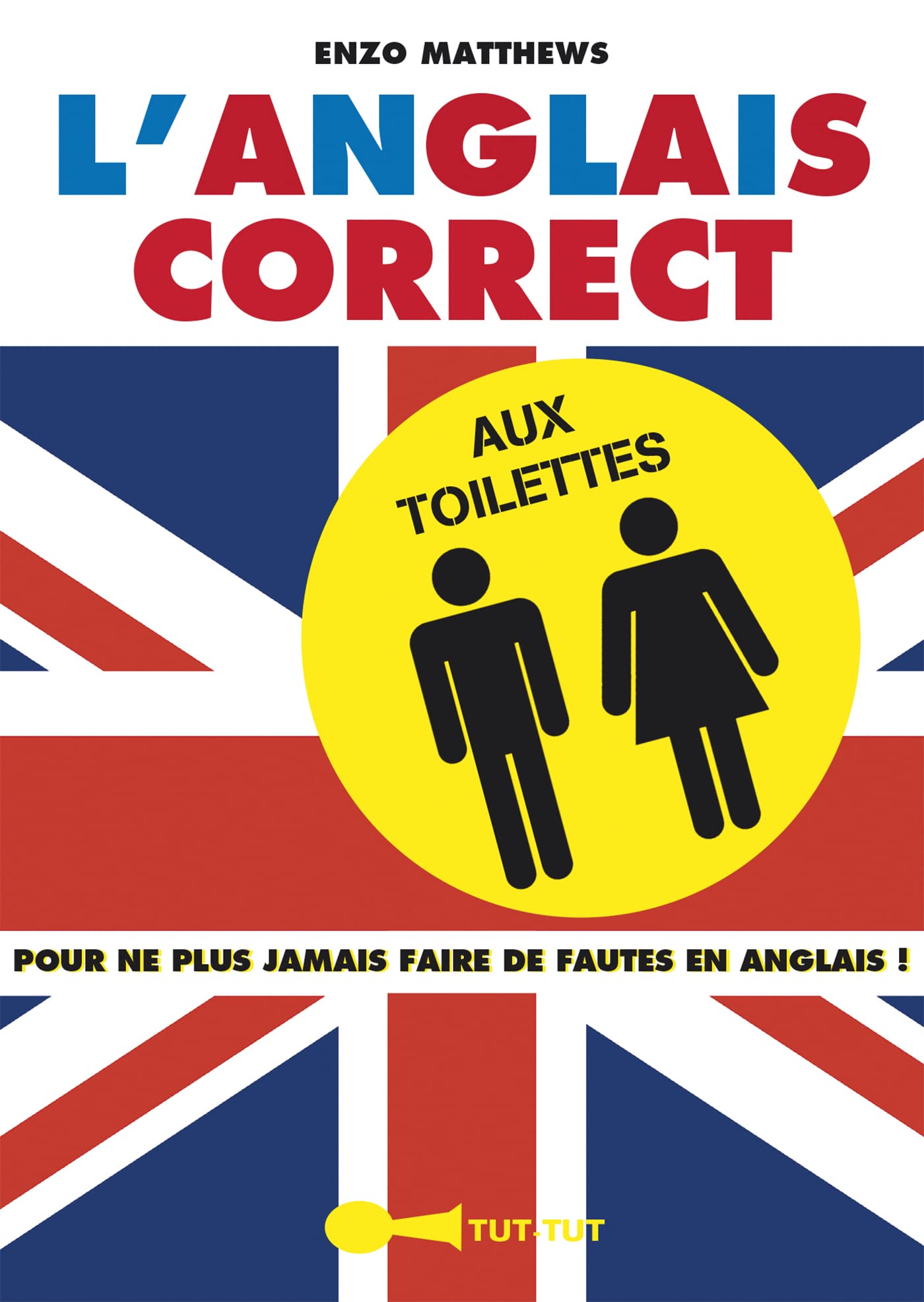 L'anglais correct aux toilettes: Pour ne plus jamais faire de fautes en anglais book