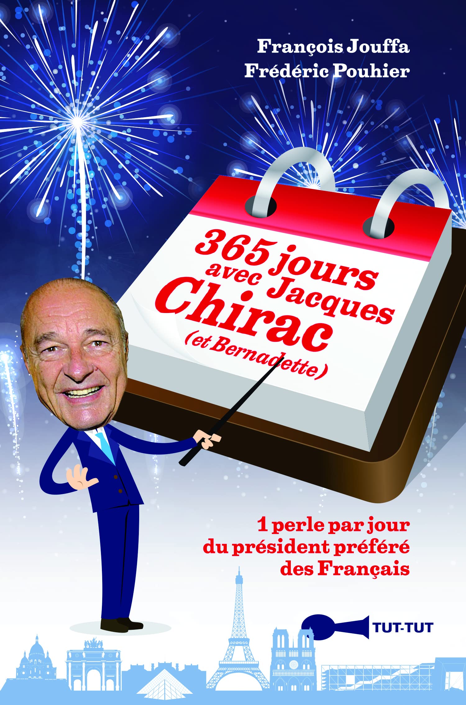 365 jours avec Jacques Chirac et Bernadette: 1 perle par jour du président préféré des Français book