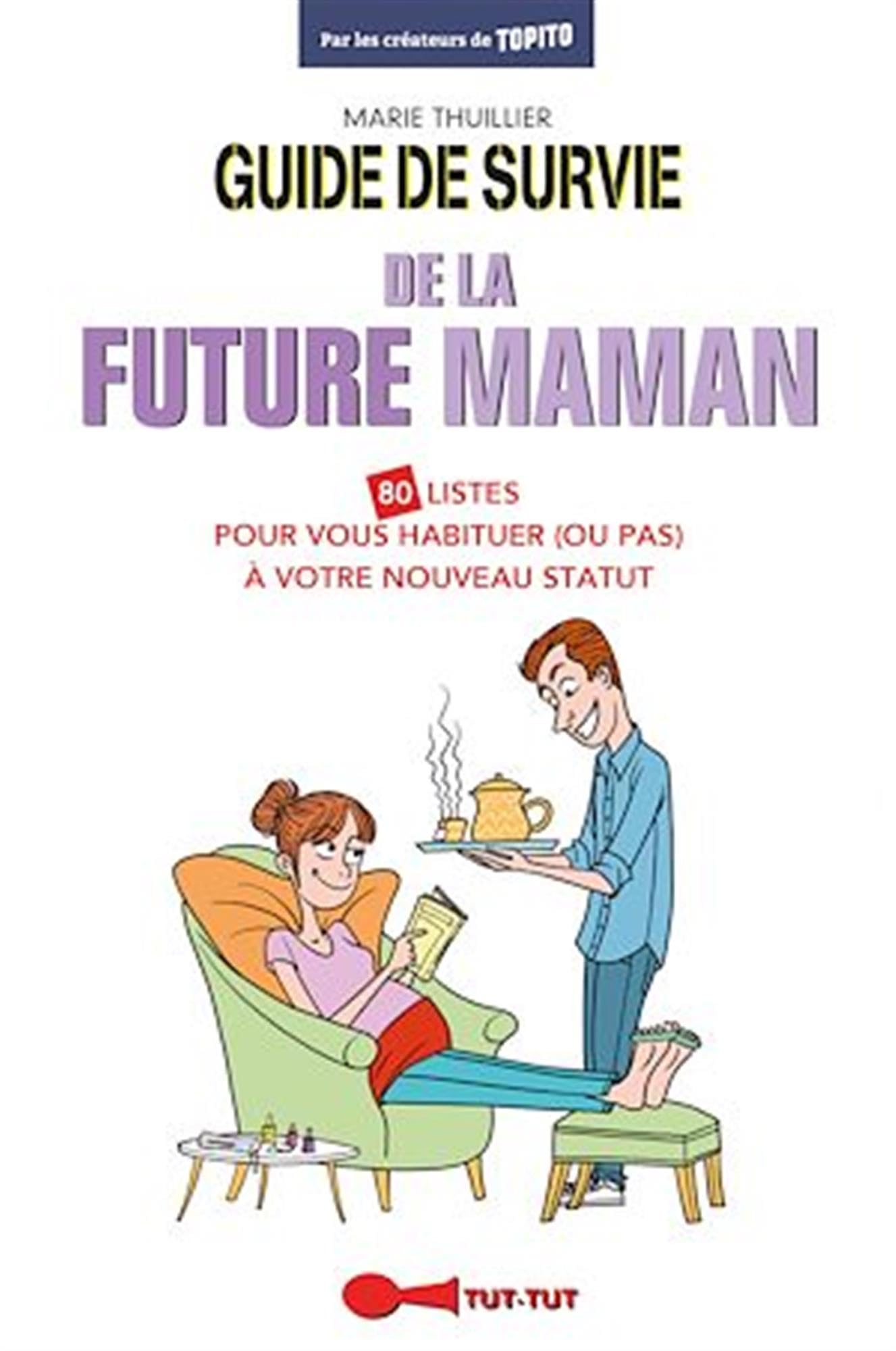 Guide de survie de la future maman: 80 listes pour vous habituer (ou pas) à votre nouveau statut book