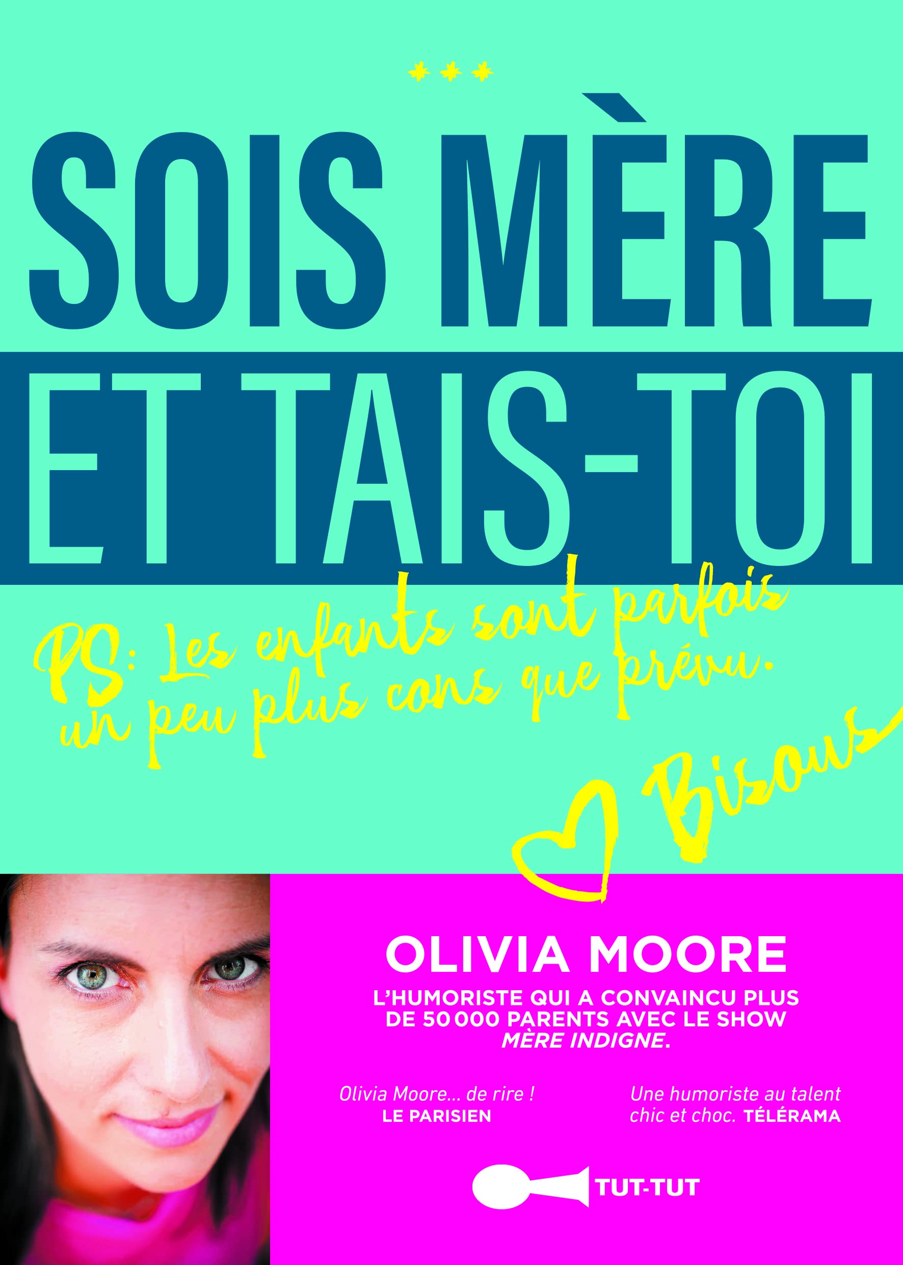 Sois mère et tais-toi !: Les enfants sont parfois un peu plus cons que prévu book