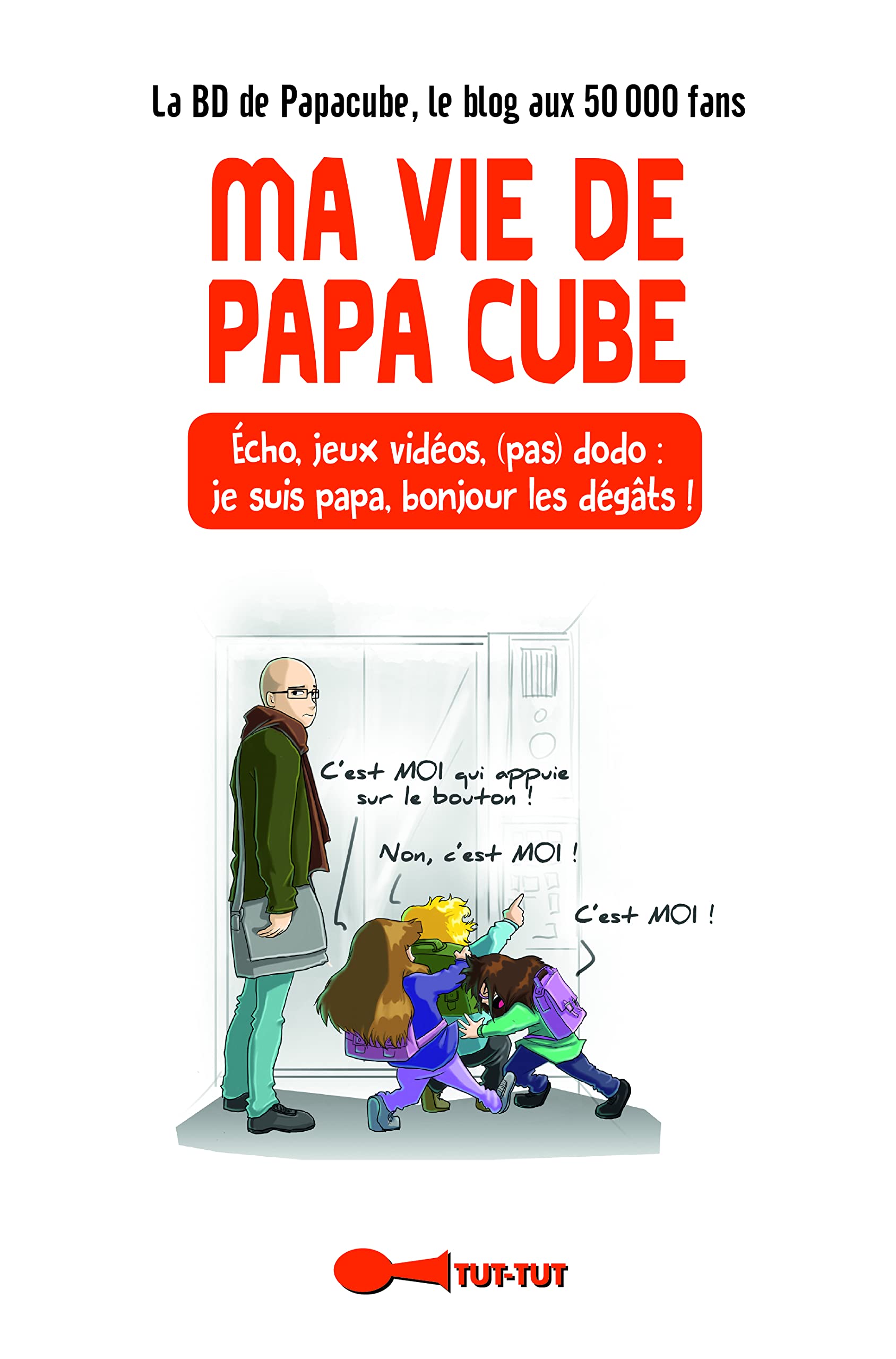 Ma vie de papa cube: Echo, jeux vidéos, (pas) dodo : je suis papa, bonjours les dégâts ! book