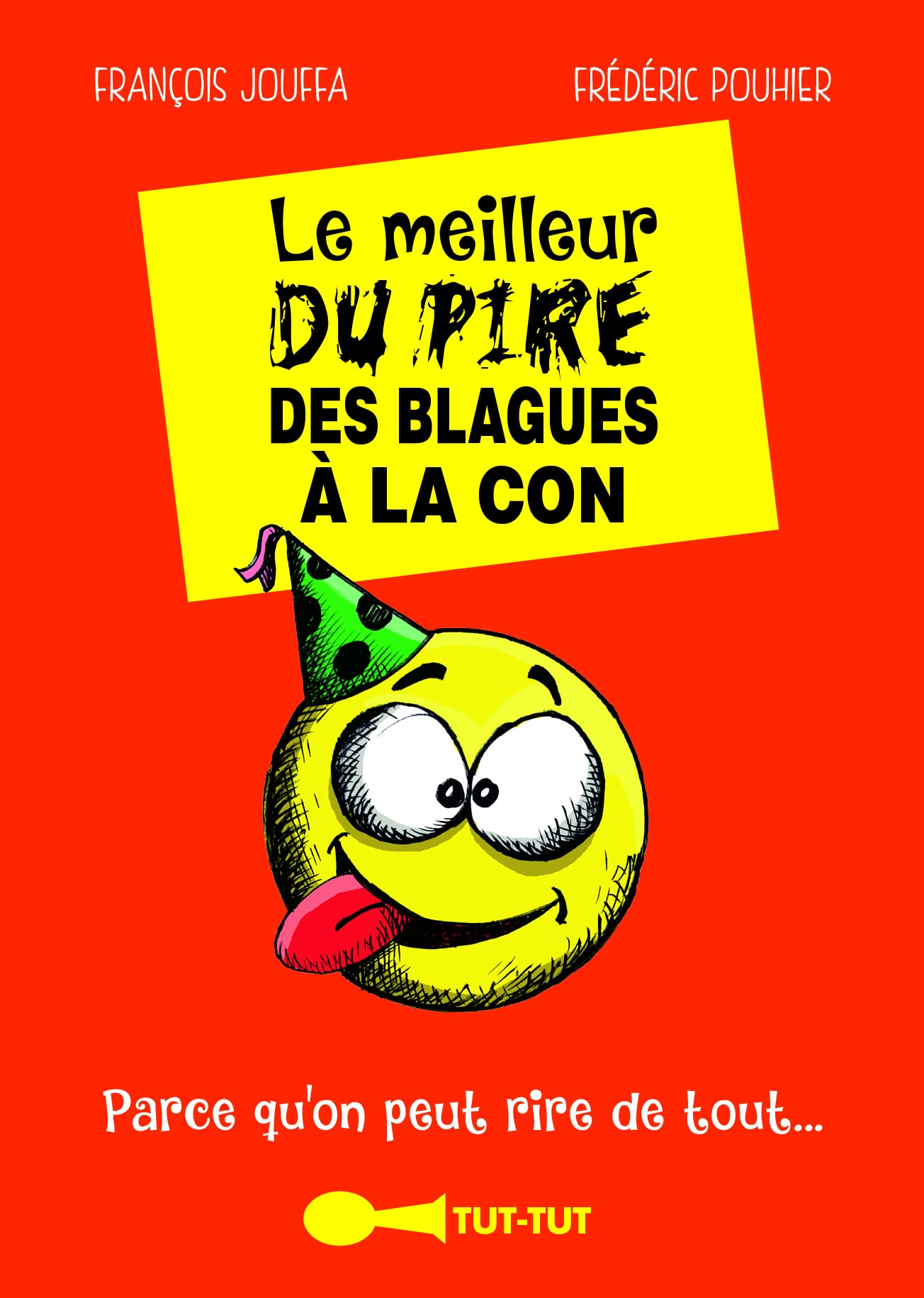 Le meilleur du pire des blagues à la con: parce qu'on peut rire de tout ... book