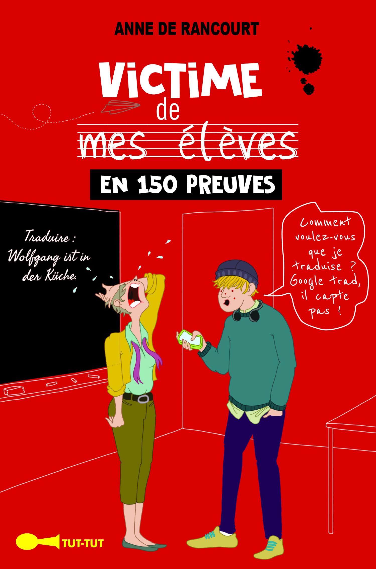 Victime de mes élèves en 150 preuves book