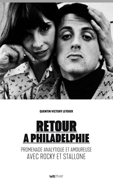 Retour à Philadelphie : promenade analytique et amoureuse avec Rocky et Stallone book