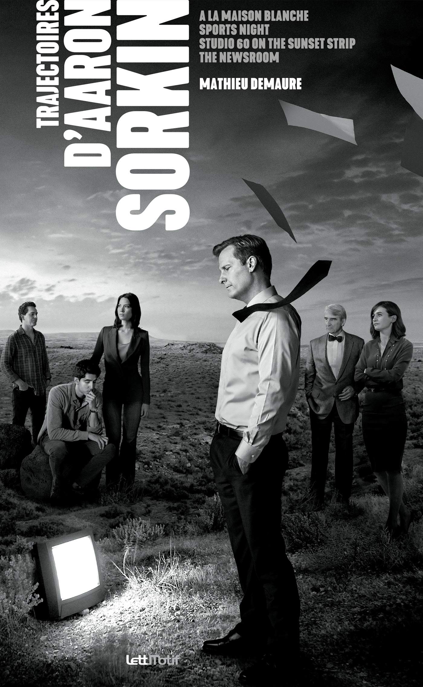 Trajectoires d'Aaron Sorkin (A la Maison-Blanche, Sports Night, Studio 60, The Newsroom) book