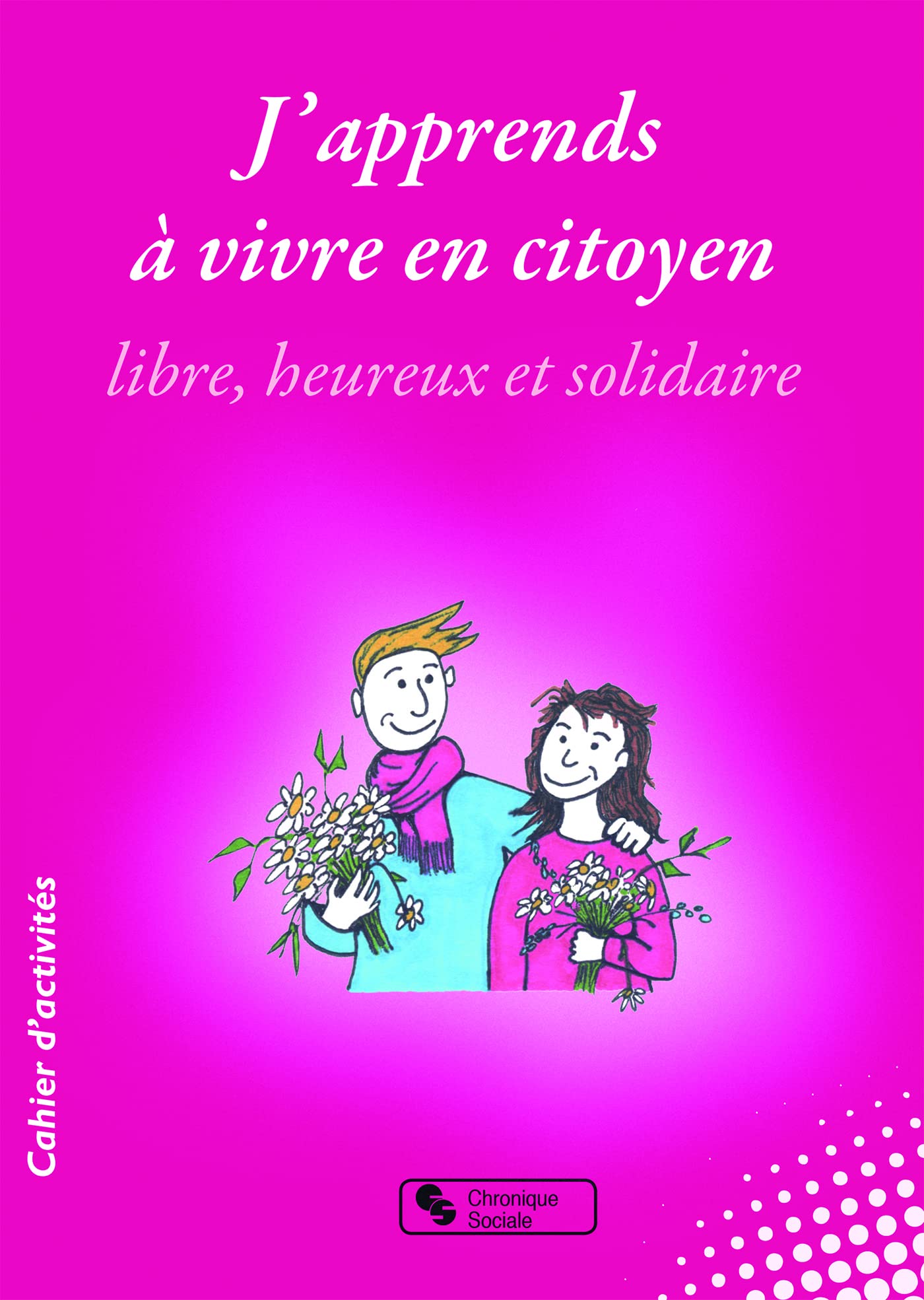 J'apprends à vivre en citoyen libre, heureux et solidaire book