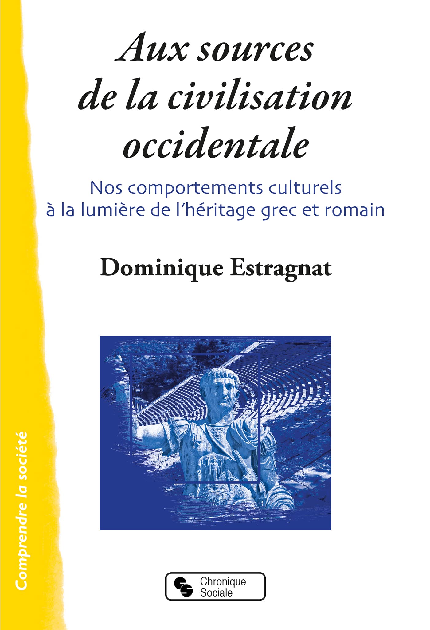 Aux sources de la civilisation occidentale: Nos comportements culturels à la lumière de l'héritage grec et romain book