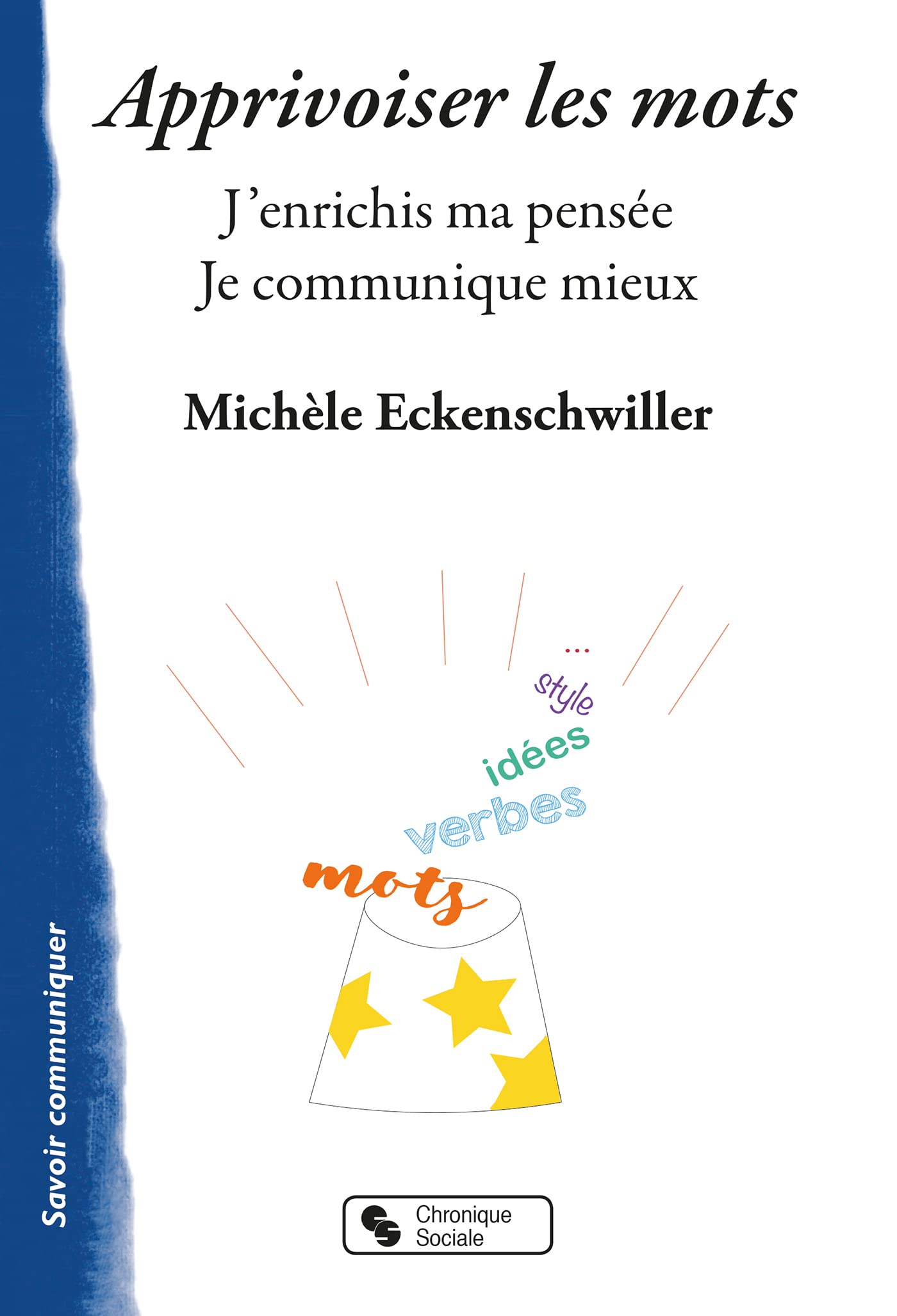 Apprivoiser les mots: J'enrichis ma pensée. Je communique mieux. book