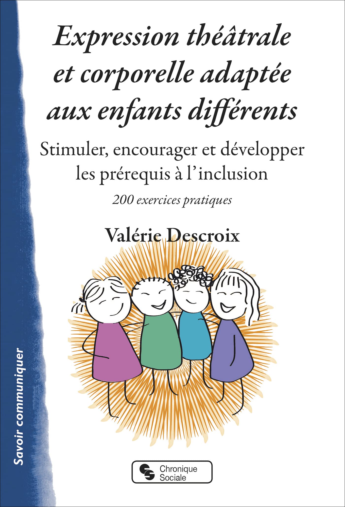 Expression théâtrale et corporelle adaptée aux enfants différents: Stimuler, encourager et développer les prérequis à l'inclusion book
