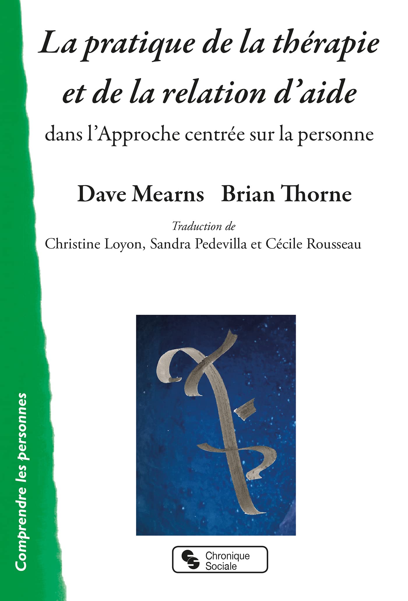 La pratique de la thérapie et de la relation d'aide: dans l'Approche centrée sur la personne book
