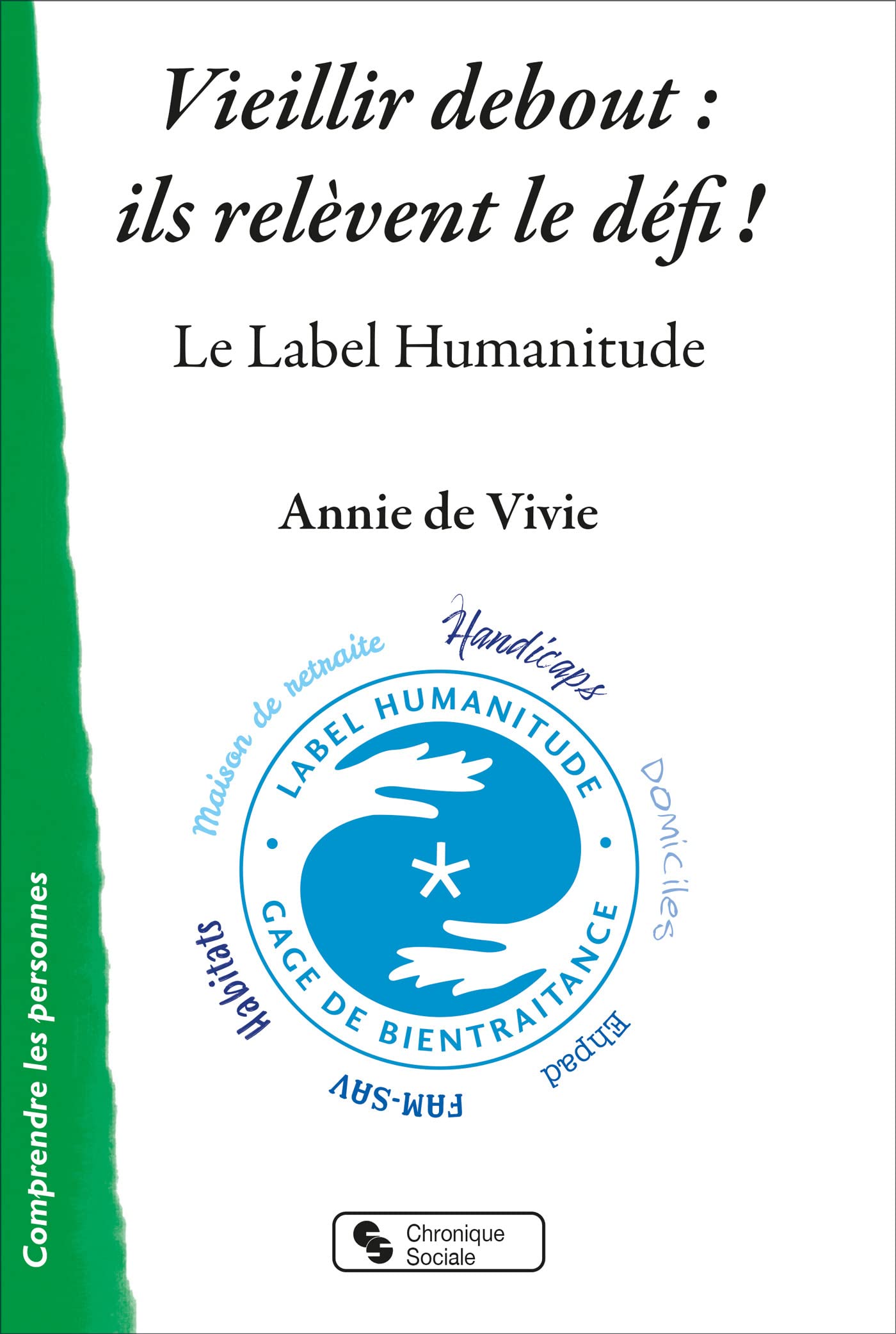 Vieillir debout : ils relèvent le défi !: Le Label Humanitude book