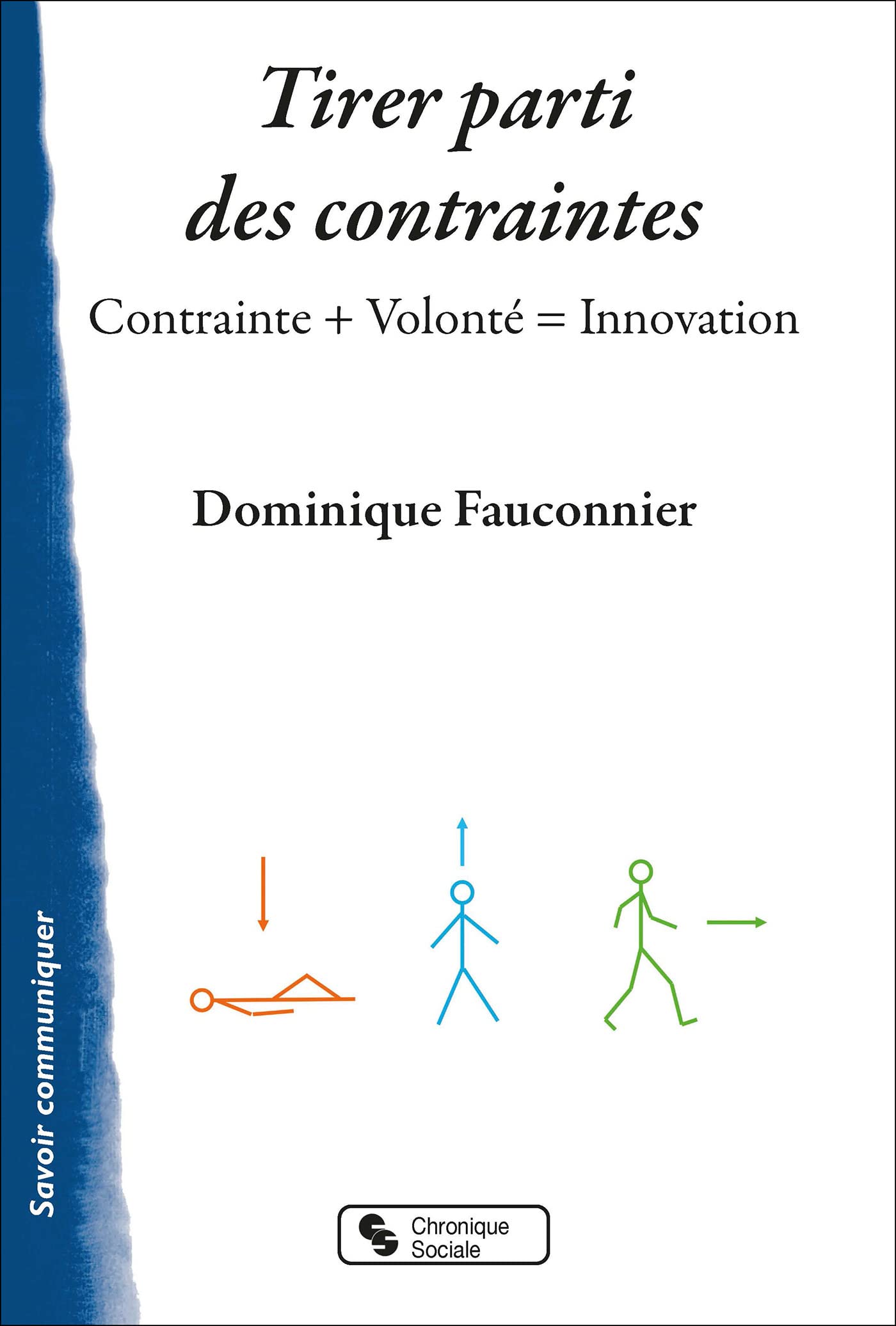 Tirer parti des contraintes: Contrainte + Volonté = Innovation book