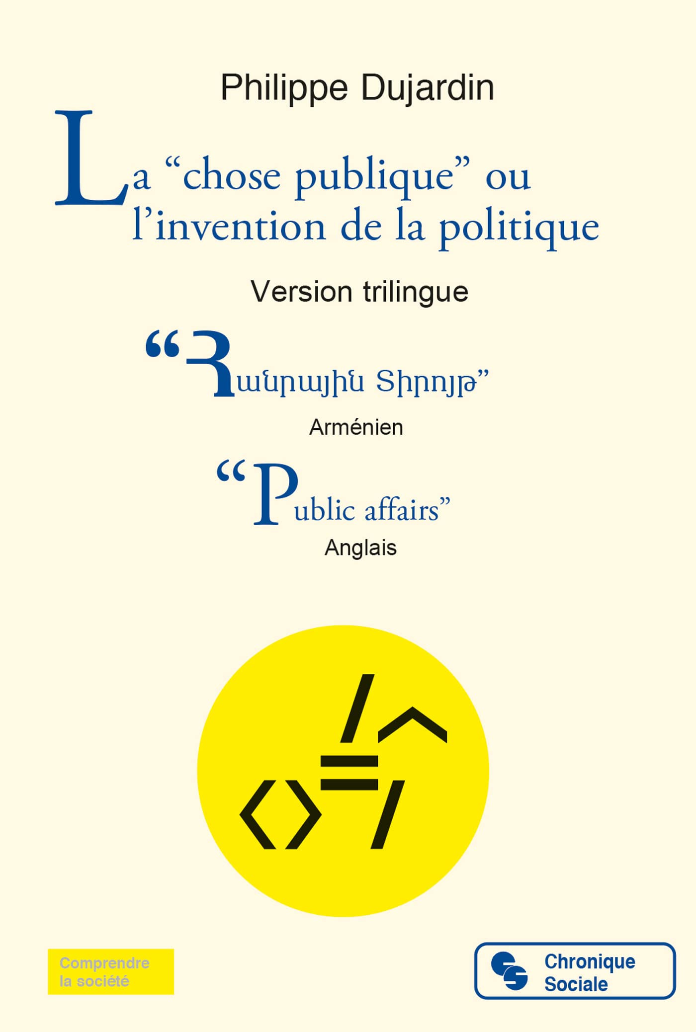 La "chose publique" ou l'invention de la politique: Version trilingue book
