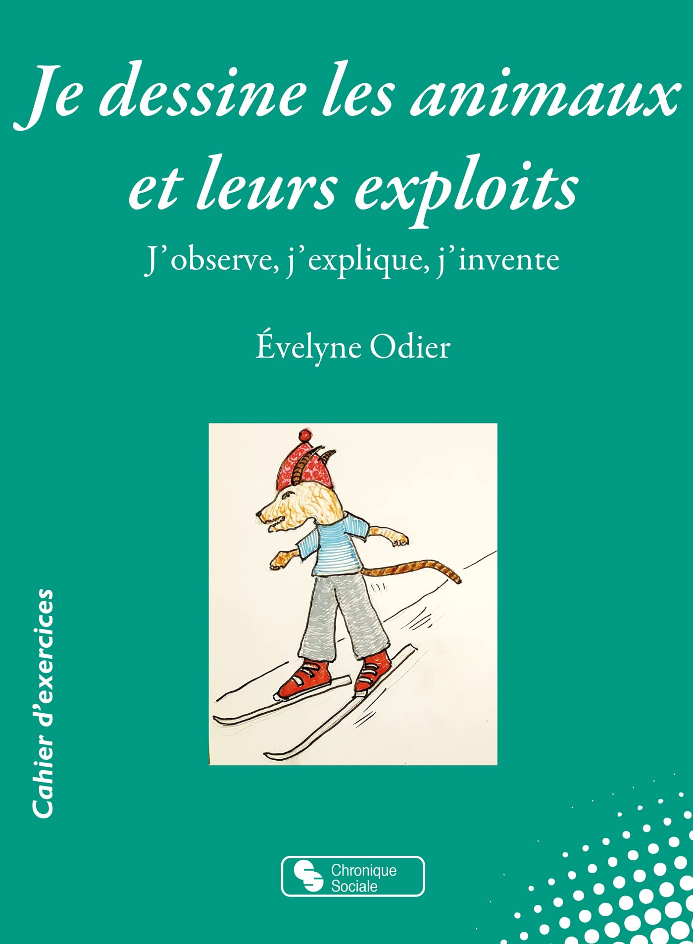 Je dessine les animaux et leurs exploits: J'observe, j'explique, j'invente book