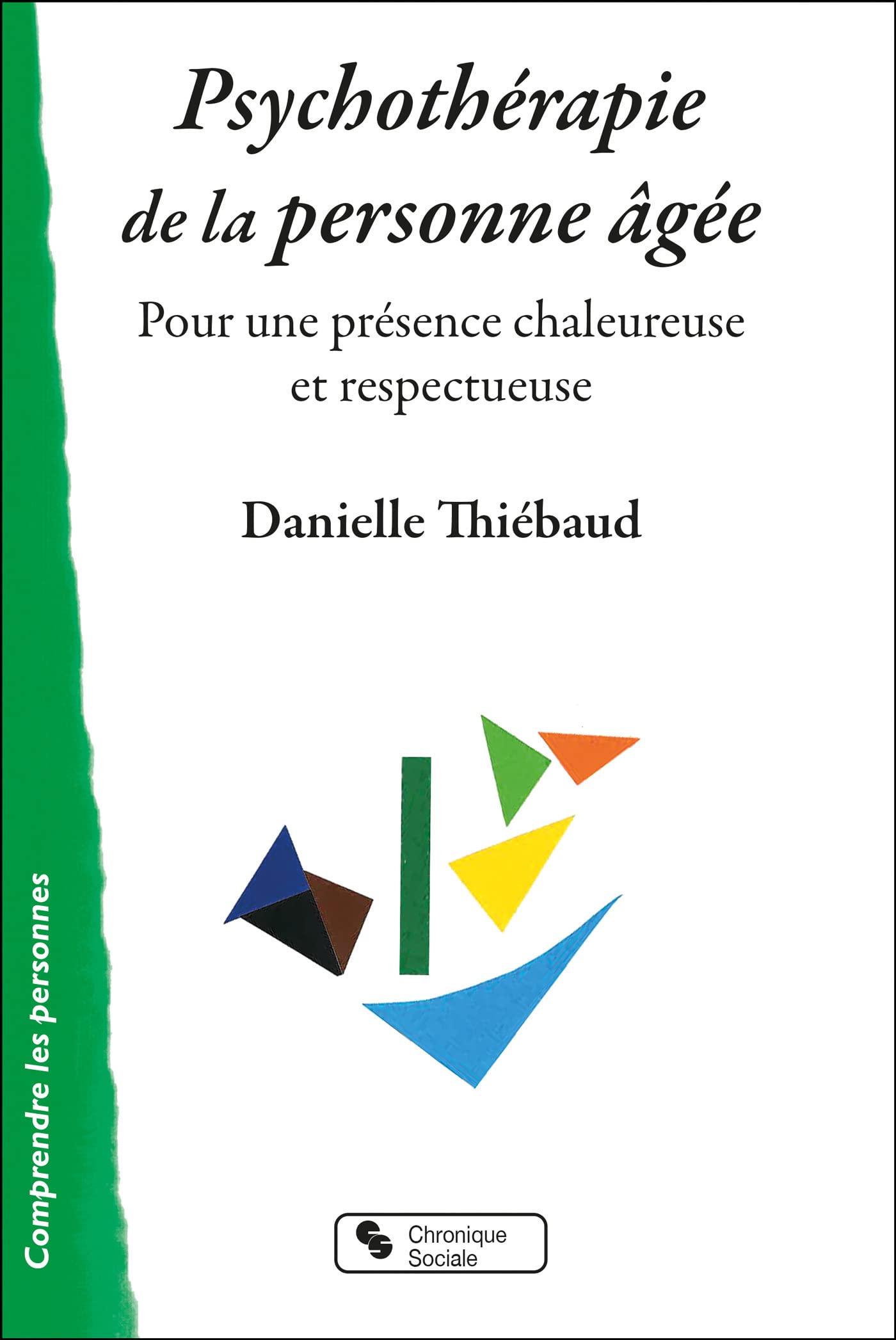 Psychothérapie de la personne âgée: Pour une présence chaleureuse et respectueuse Medicine