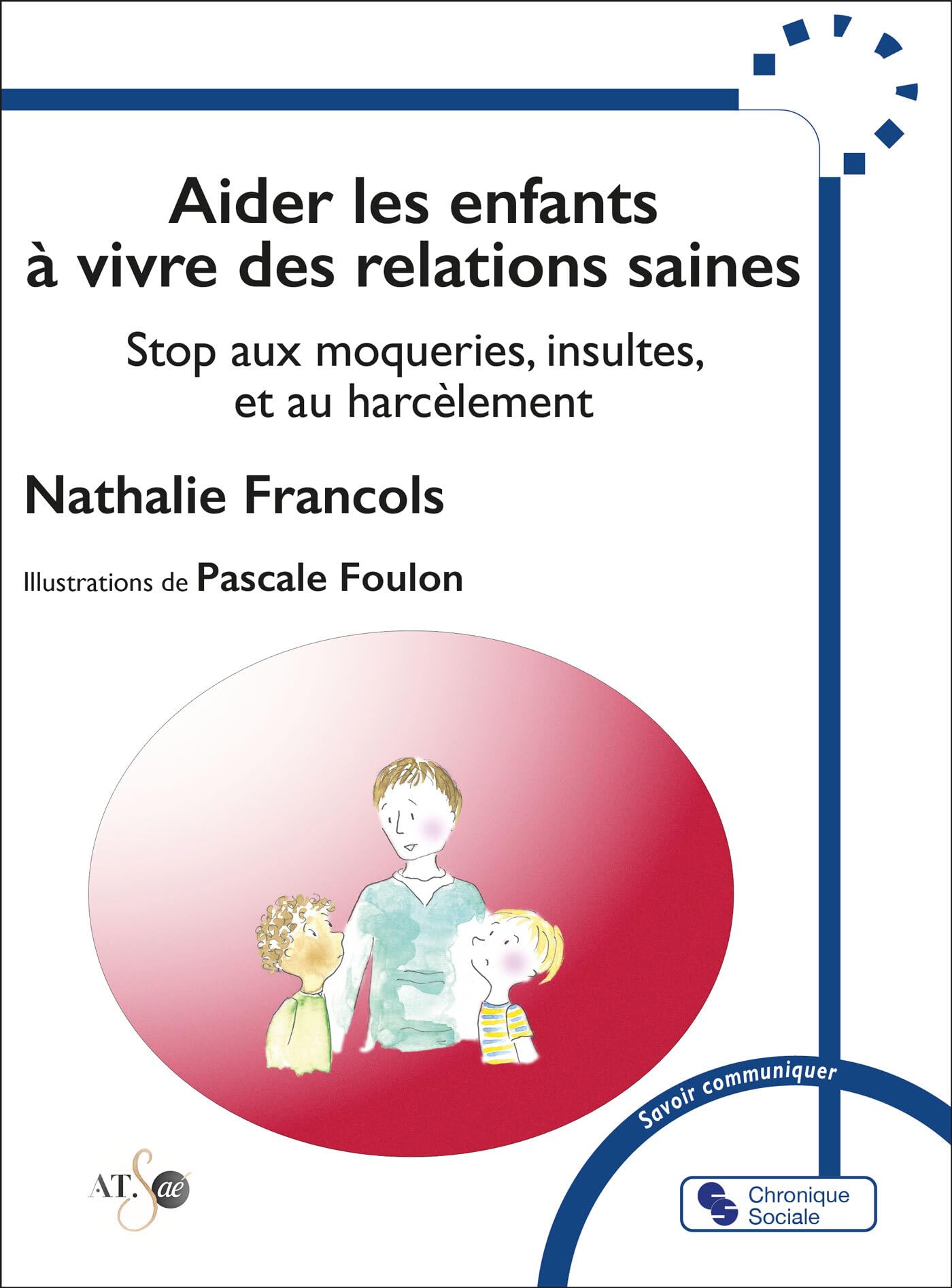 Aider les enfants à vivre des relations saines: Stop aux moqueries, insultes et au harcèlement Books