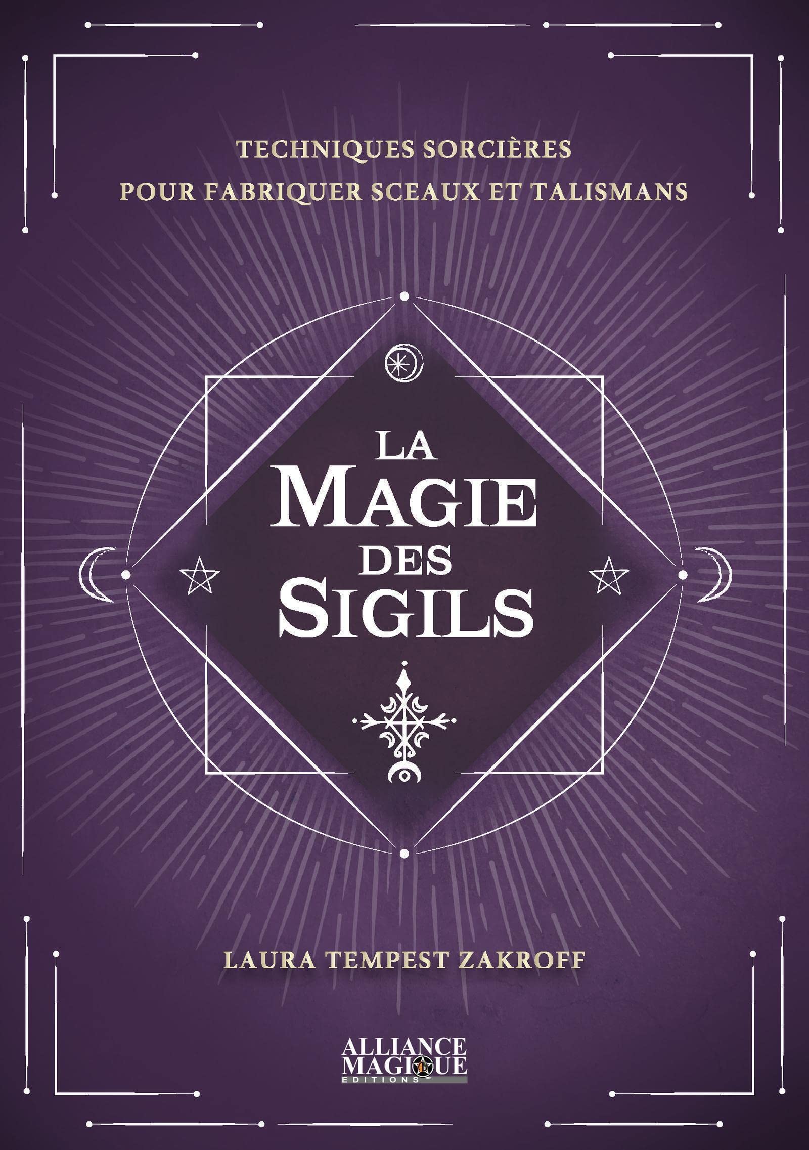 La Magie des Sigils: Techniques sorcières pour fabriquer sceaux et talismans Religion & Esotericism