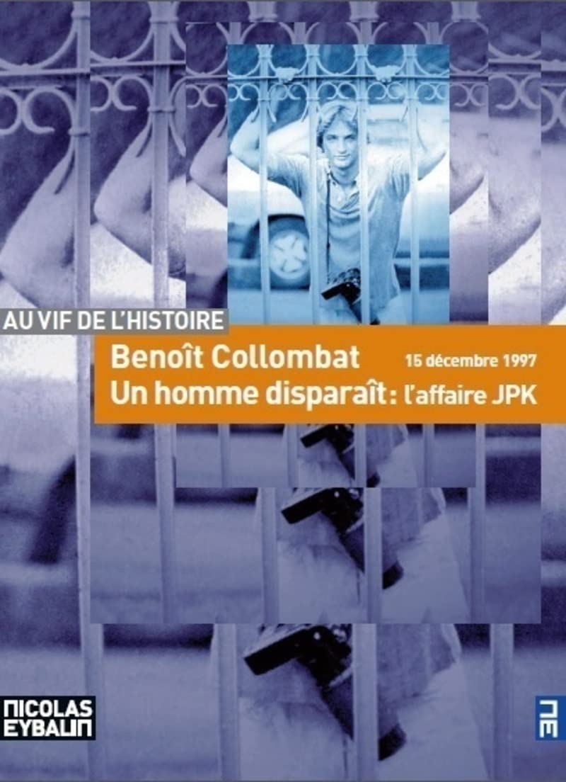 Un homme disparait : l'affaire JPK: L'affaire JPK, 15 décembre 1997 Politics & History