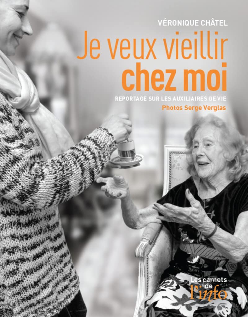 Je veux vieillir chez moi: Reportage sur les auxiliaires de vie Parents & Children