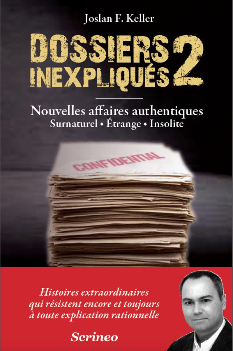 Les dossiers inexpliqués 2: Tome 2, Nouvelles affaires authentiques : surnaturel, étrange, insolite Religion & Esotericism