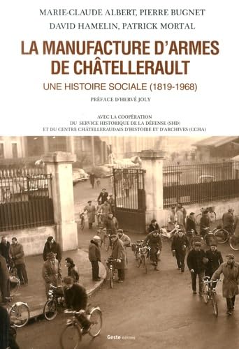 La Manufacture d'armes de Châtellerault - une histoire sociale, 1819-1968 Business, Finance & Career
